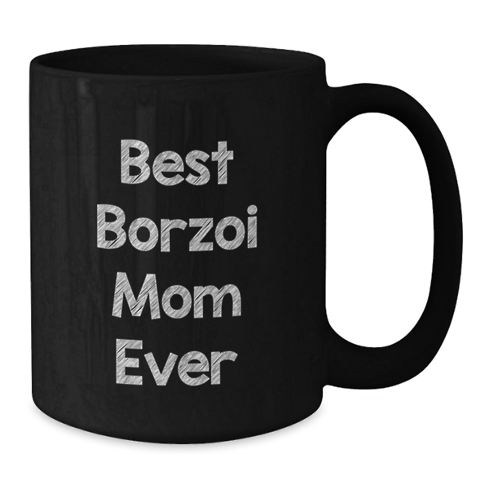 Borzoi Dog Lovers' Funny Quote Gift from Mom, Black Coffee Mug for Him or Her, Birthday Unique Gifts for Borzoi Dog Enthusiasts - Additional