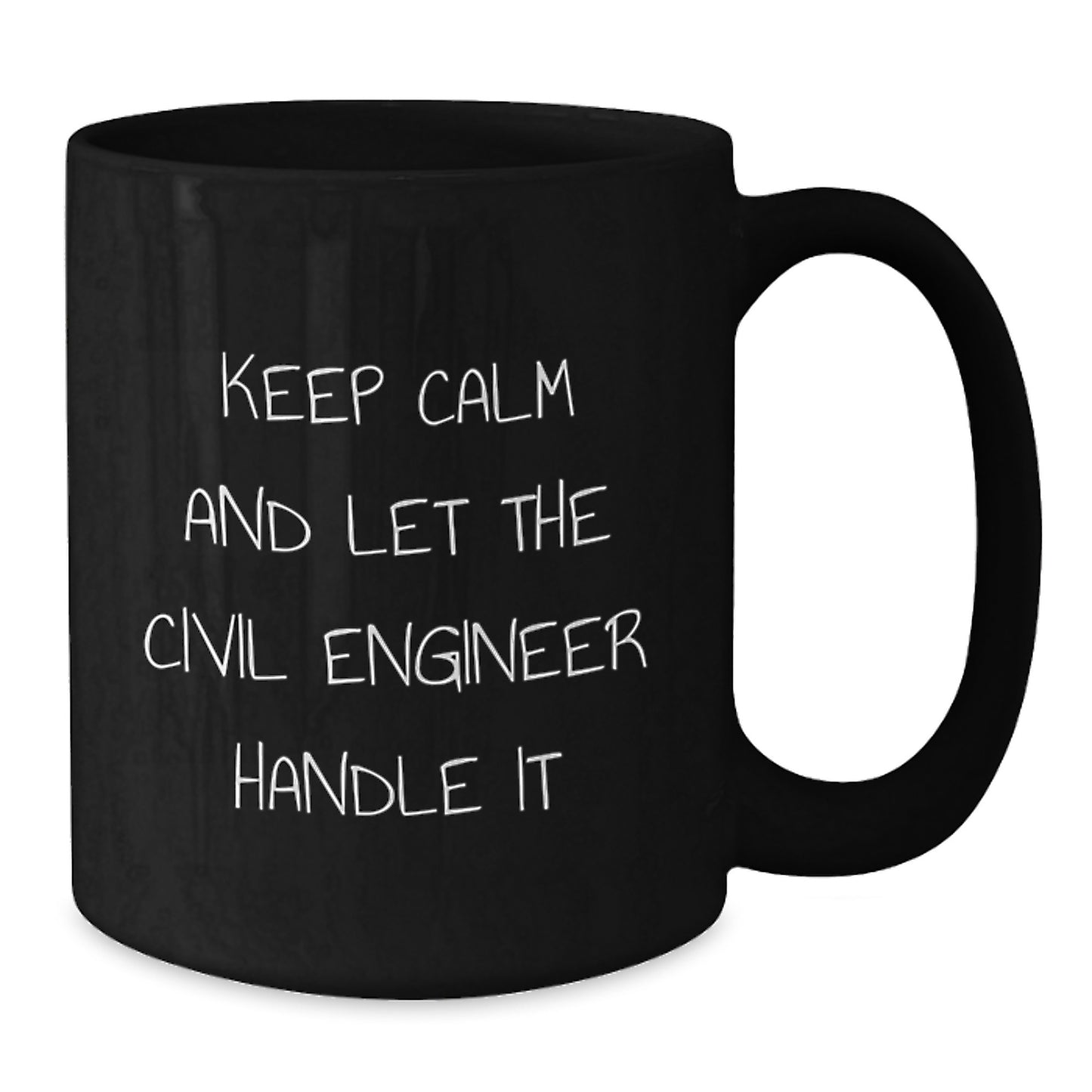 Funny Civil Engineer Christmas Unique Gifts for Him from Friends - Black Coffee Mug - Keep Calm And Let The Civil Engineer Handle It - Additional