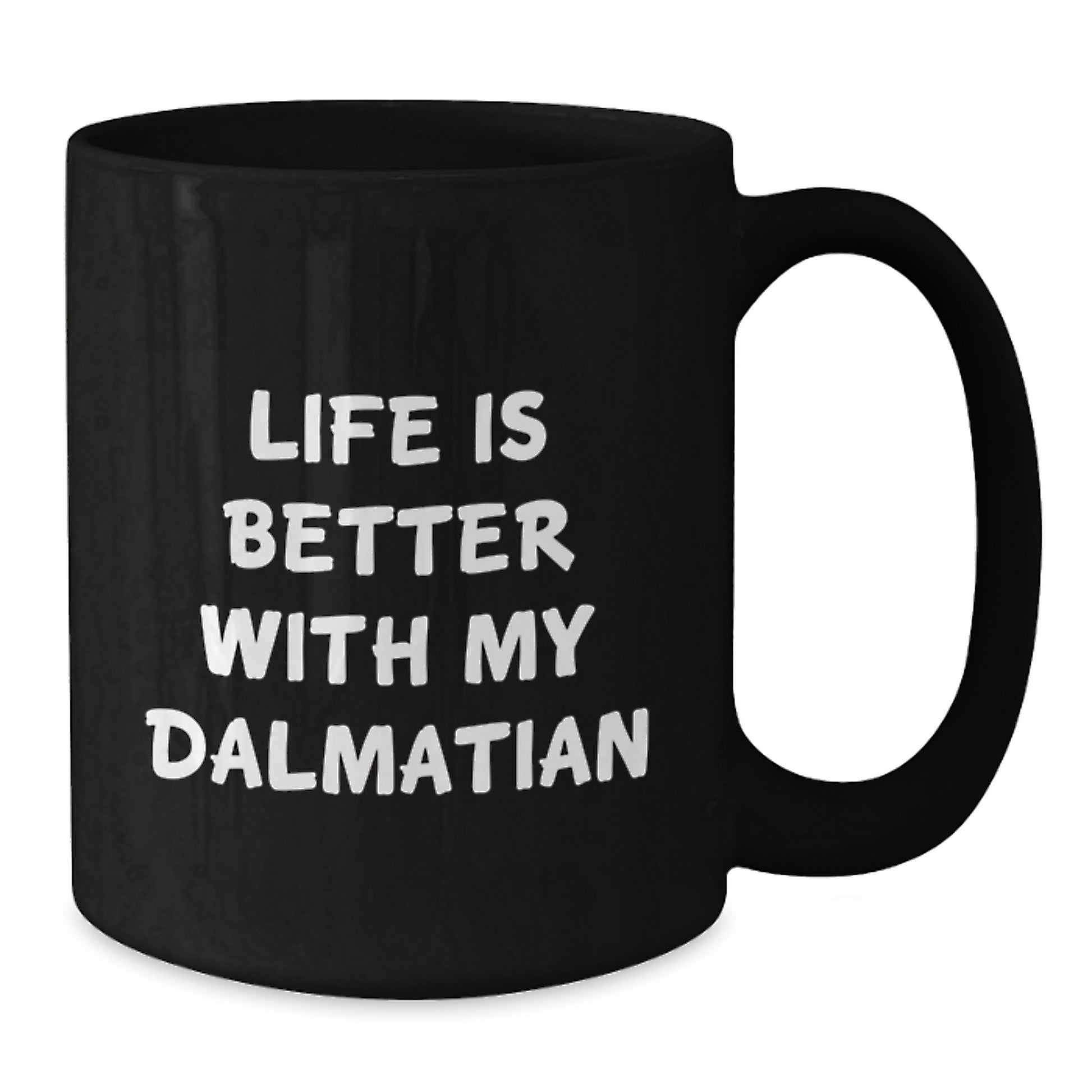 Funny Dalmatian Dog Lover Gifts from Friends for Birthday, Life Is Better With My Dalmatian Quote Black Coffee Mug, 11oz or 15oz, Microwave and Dishwasher Safe - Additional