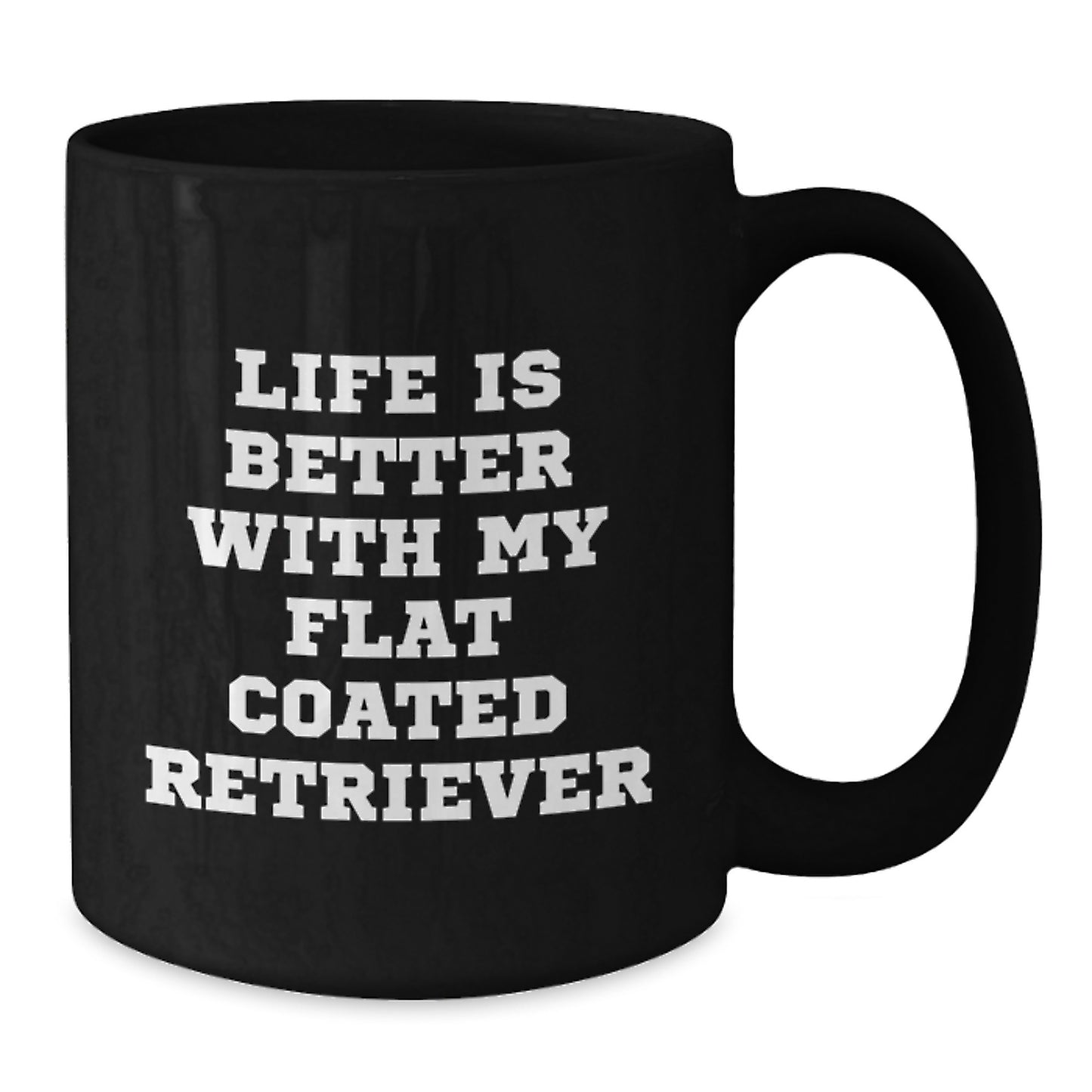 Funny Flat Coated Retriever Dog Gifts from Men to Friends - Life Is Better With My Flat Coated Retriever Black Coffee Mug, Birthday Unique Gifts for Women, Coworkers, and Family - Additional