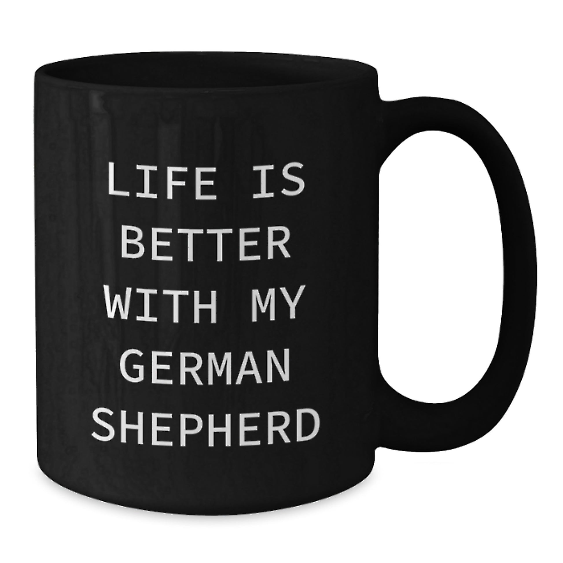 Funny German Shepherd Dog Gifts, Life Is Better With My German Shepherd Quote, Black Coffee Mug for Birthday, Gifts from Men to German Shepherd Dog Owners - Additional