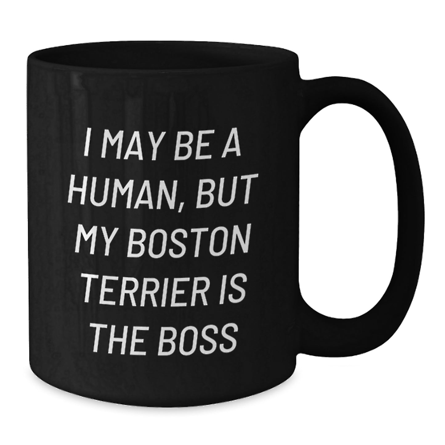 Funny Boston Terrier Dog Gifts for Men Women Friends Valentine's Unique Black Coffee Mug I May Be A Human, But My Boston Terrier Is The Boss Gifts from Family - Additional