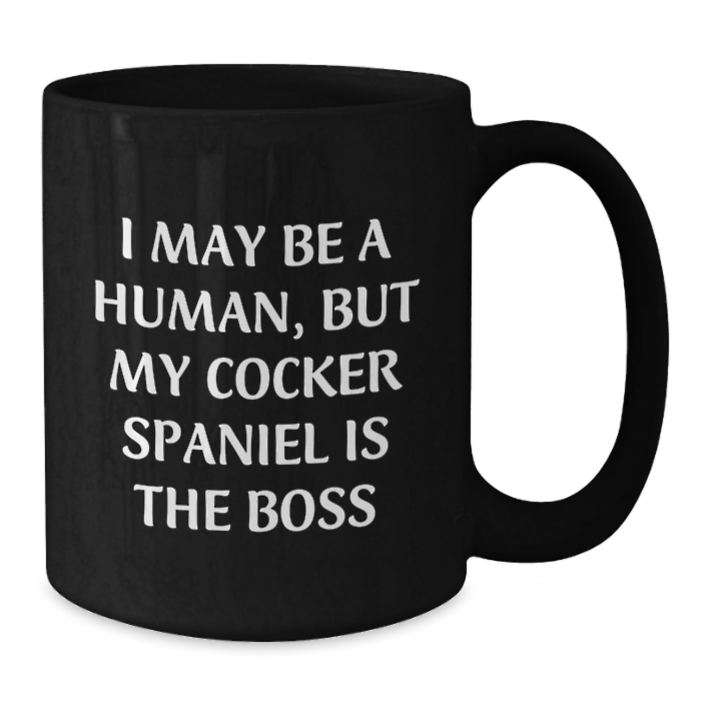 Cocker Spaniel Boss Funny Gifts from Men to Friends for Birthday, Black Coffee Mug with Quote 'I May Be A Human, But My Cocker Spaniel Is The Boss' - Additional