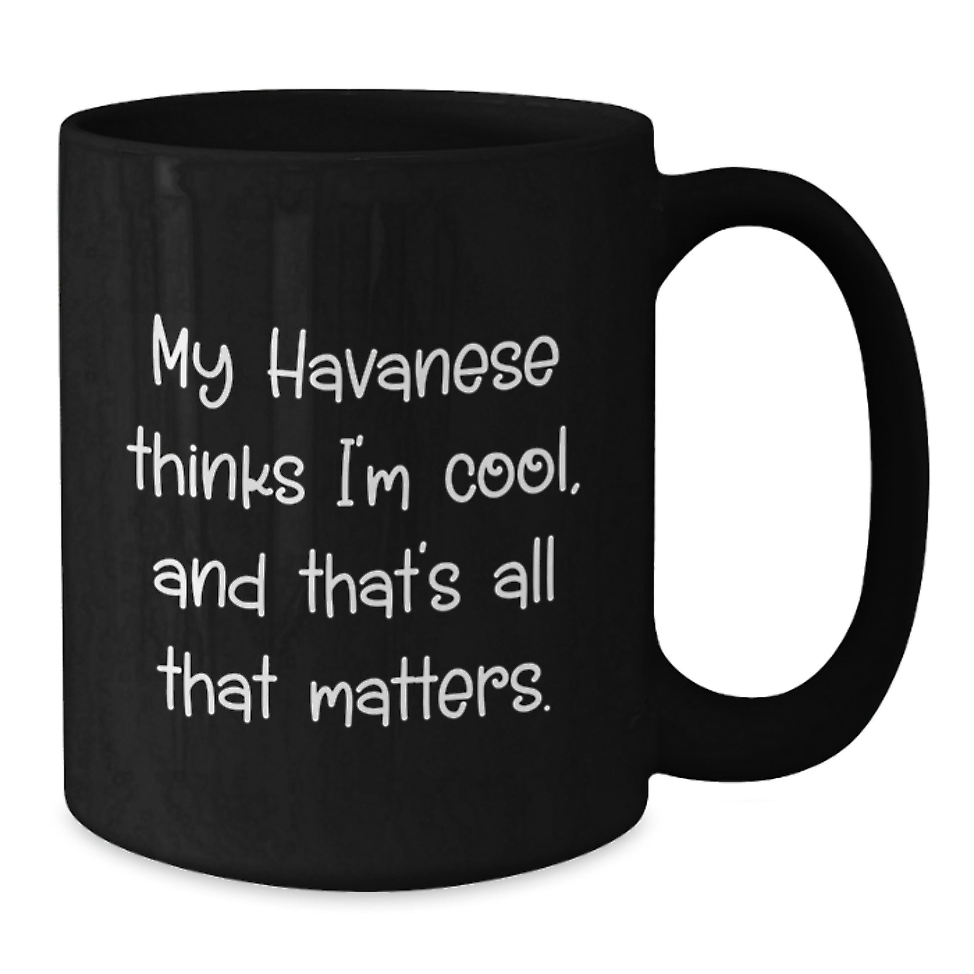 Havanese Dog Lovers Funny Gifts from Friends and Family, My Havanese Thinks I'm Cool, Birthday Unique Gifts for Him Her - Additional
