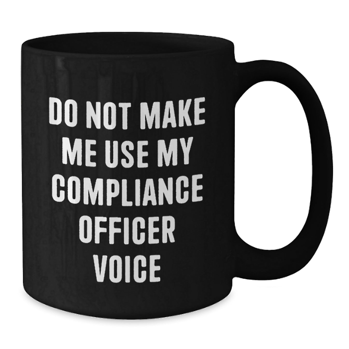 Funny Compliance Officer Gifts for Valentine's - 'Do Not Make Me Use My Compliance Officer Voice' Black Coffee Mug - Additional