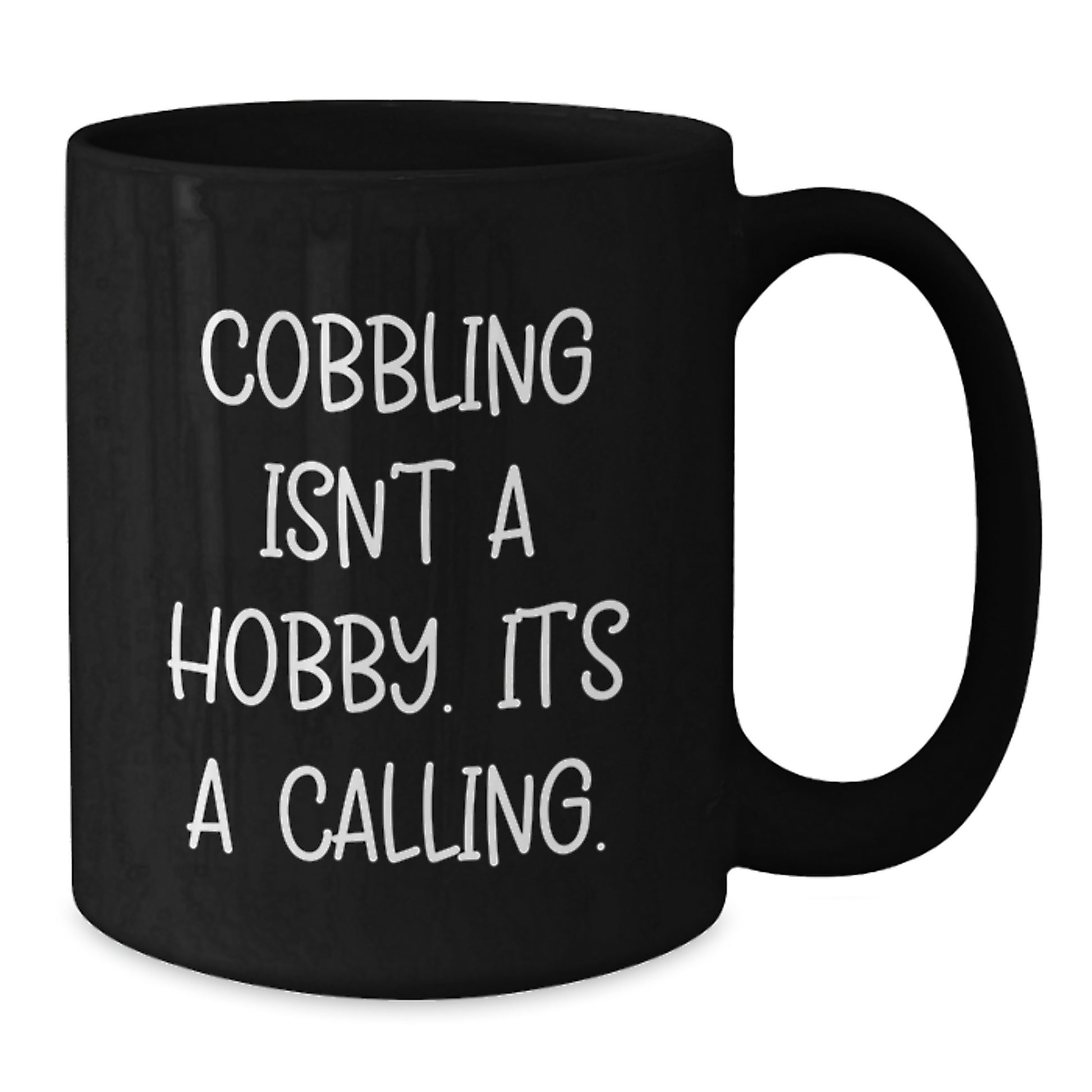 Funny Cobbling Gifts for Him - Black Coffee Mug, Gifts from Men to Family - Inspirational Quote, Christmas Unique Gifts - Additional