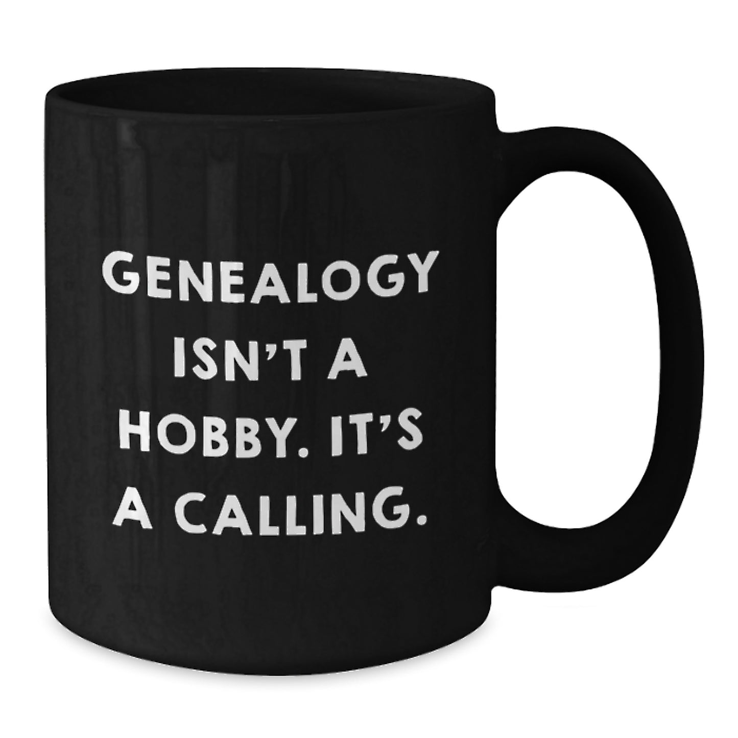 Genealogy Gifts from Family, Funny Genealogy Isn't A Hobby. It's A Calling., Black Coffee Mug for Genealogy Enthusiasts This Christmas - Additional
