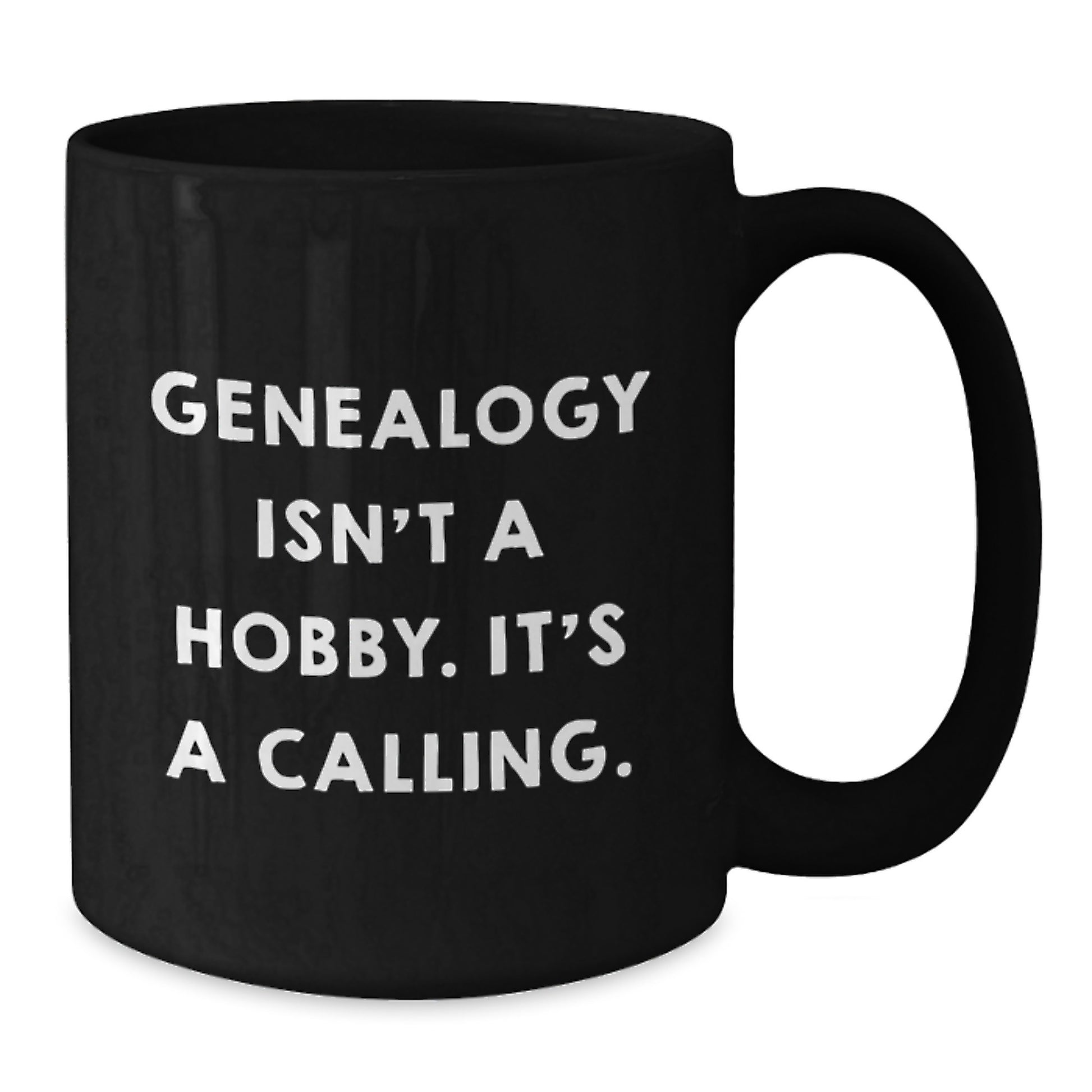 Genealogy Gifts from Family, Funny Genealogy Isn't A Hobby. It's A Calling., Black Coffee Mug for Genealogy Enthusiasts This Christmas - Additional