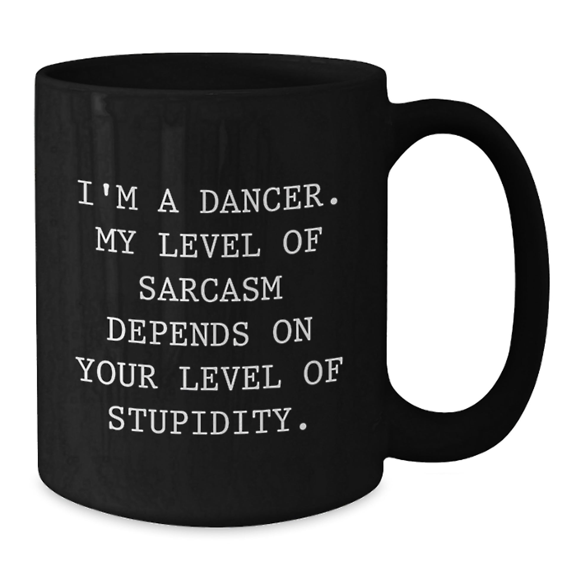 Funny Dancer Gifts from Friends, Unique Black Coffee Mug for Dancer, I'm A Dancer Sarcasm Mug, Christmas Unique Gifts for Dancer - Additional