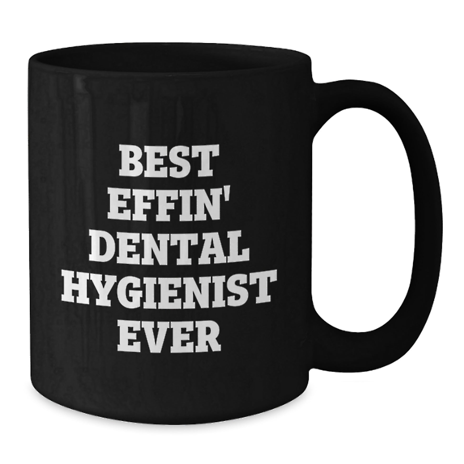 Funny Gifts for Dental Hygienist - Black Coffee Mug, Best Effin' Ever Quote, Unique Christmas Memorable Presents from Friends and Family - Additional