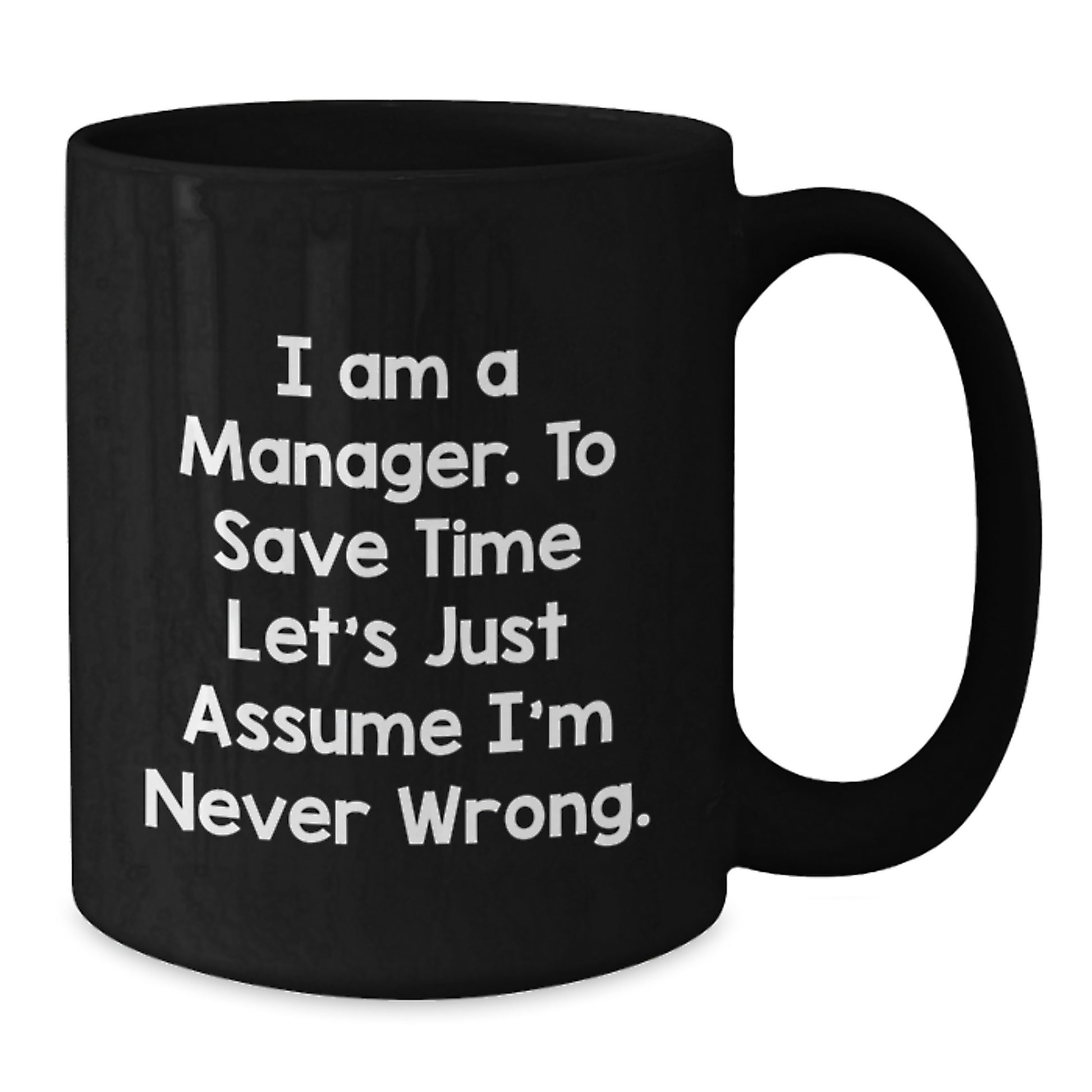 Funny Manager Gifts for Men, Black Coffee Mugs from Friends, Inspirational Quote: 'I'm Never Wrong' Christmas Unique Presents - Additional