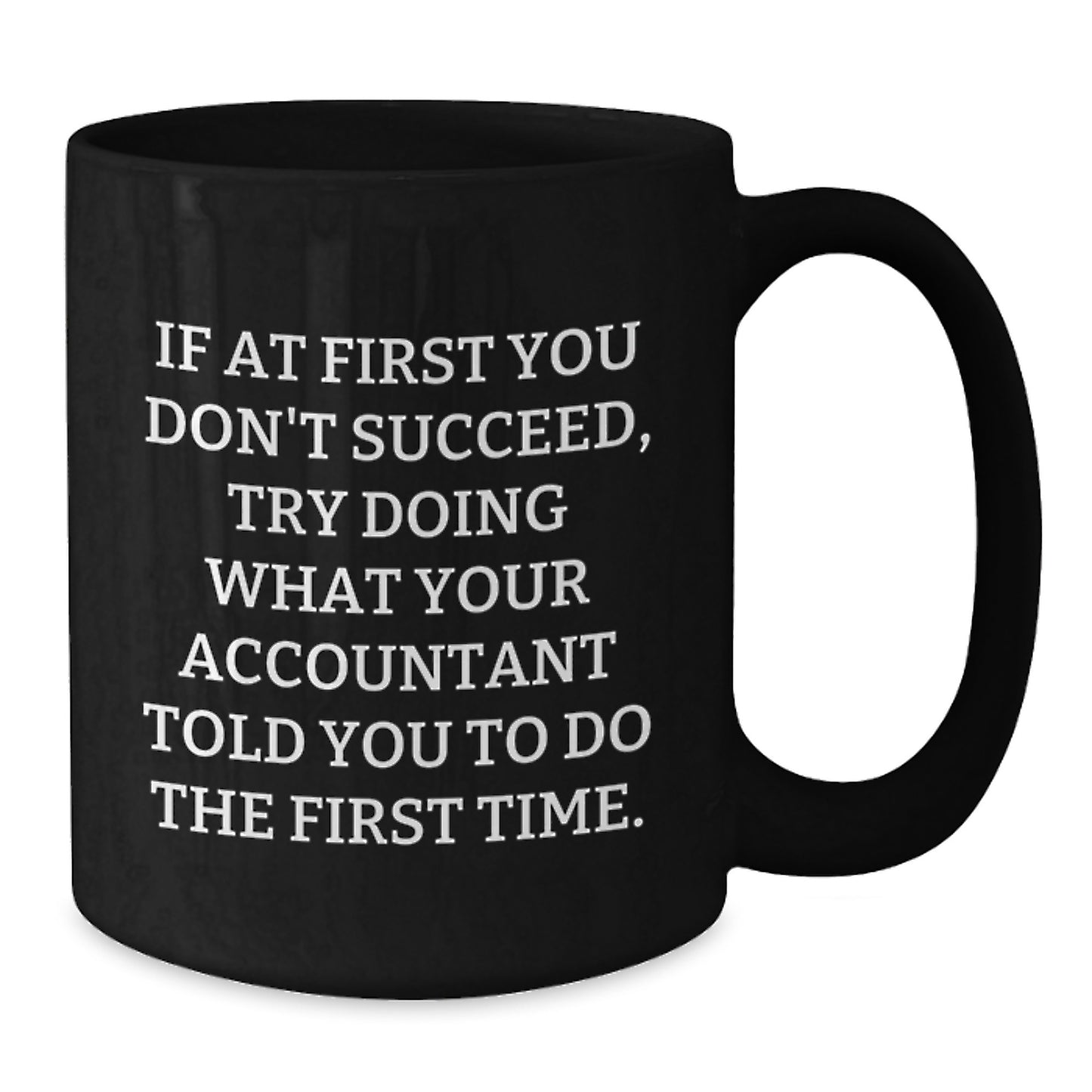 Funny Accountant Quotes Gift for Accountant Black Coffee Mug, Birthday Unique Gifts for Coworkers, If At First You Don't Succeed Mug - Additional