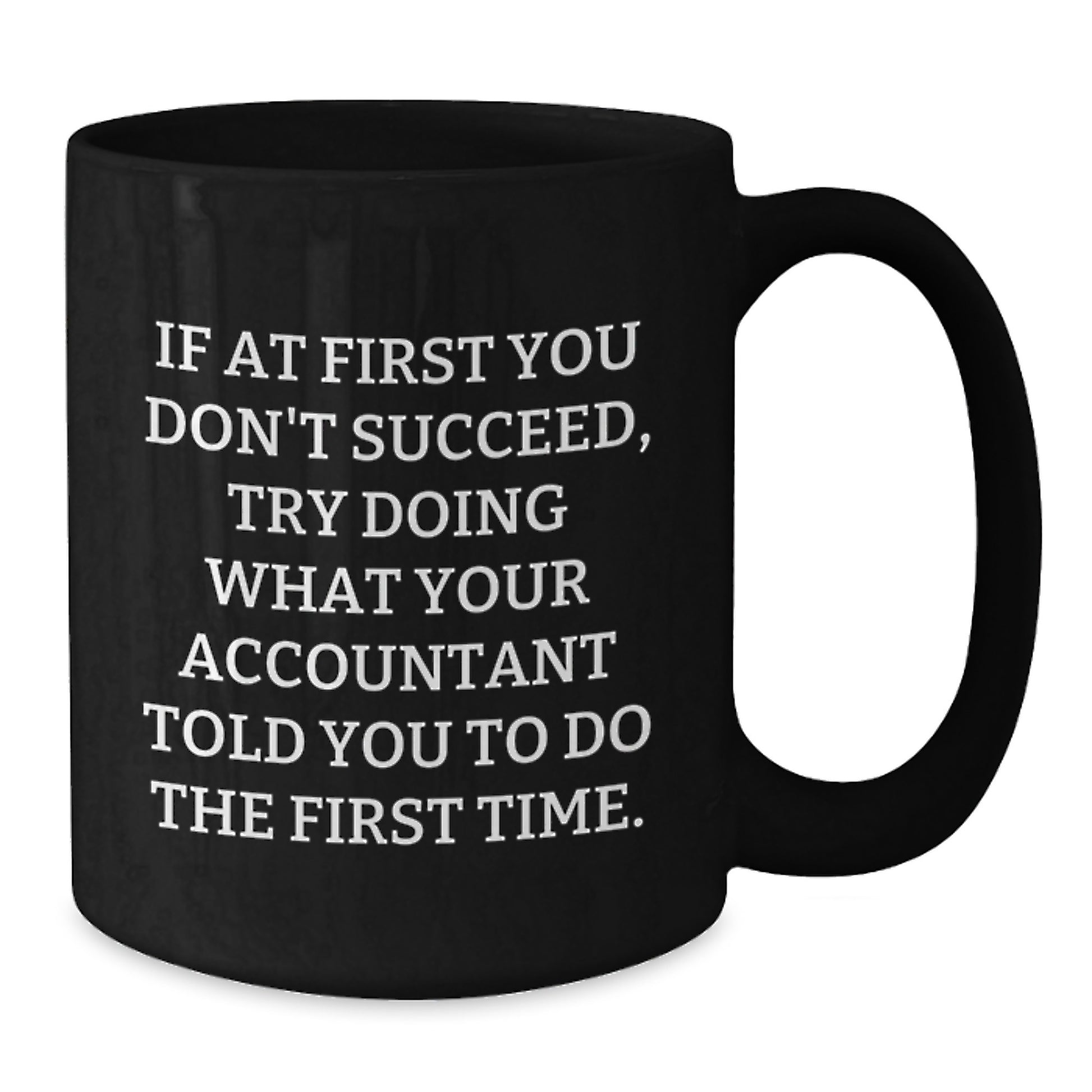 Funny Accountant Quotes Gift for Accountant Black Coffee Mug, Birthday Unique Gifts for Coworkers, If At First You Don't Succeed Mug - Additional