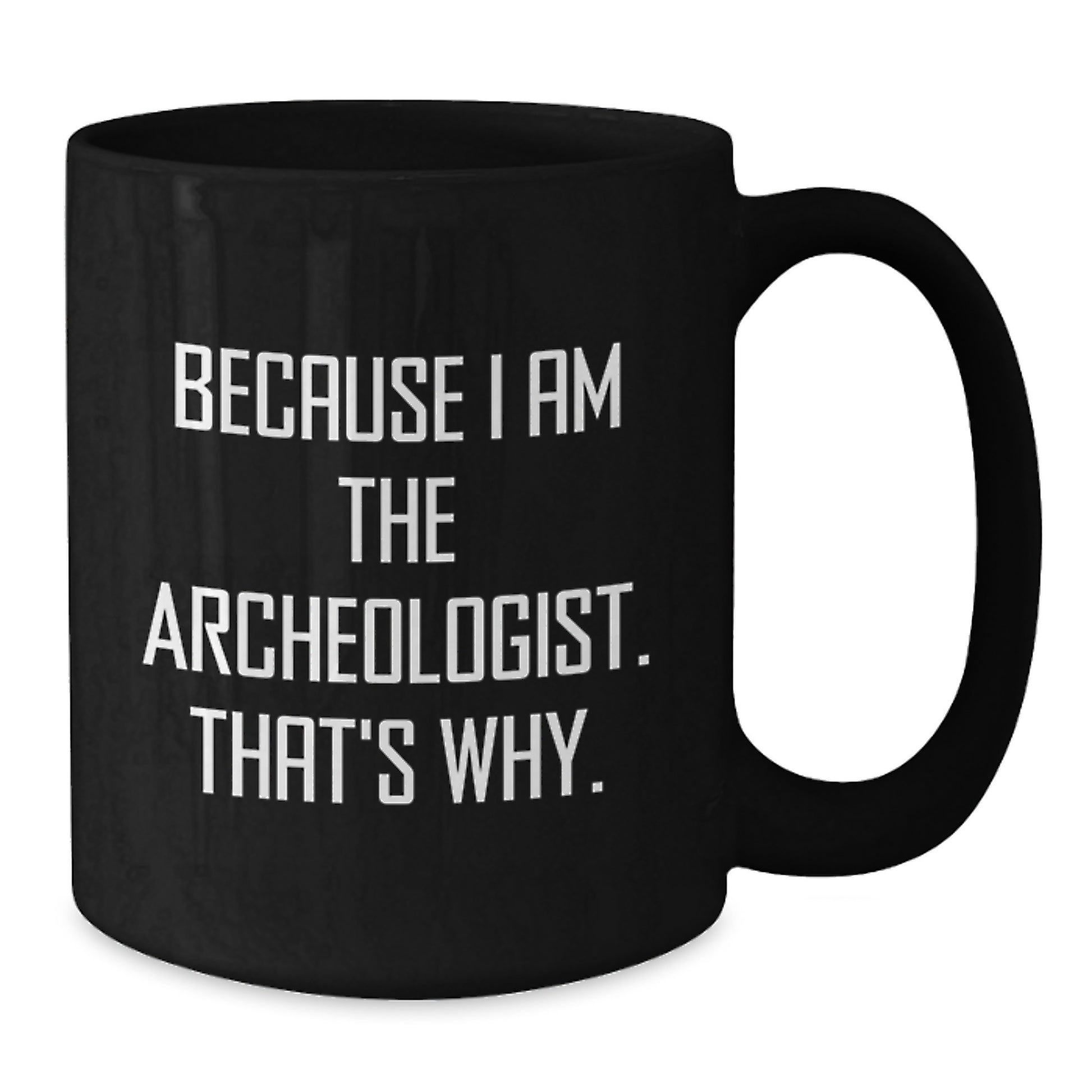 Funny Archeologist Quote Black Coffee Mugs, Gifts from Dad to Archeologist Son, Unique Christmas Unique Gifts for Archeologist Men - Additional