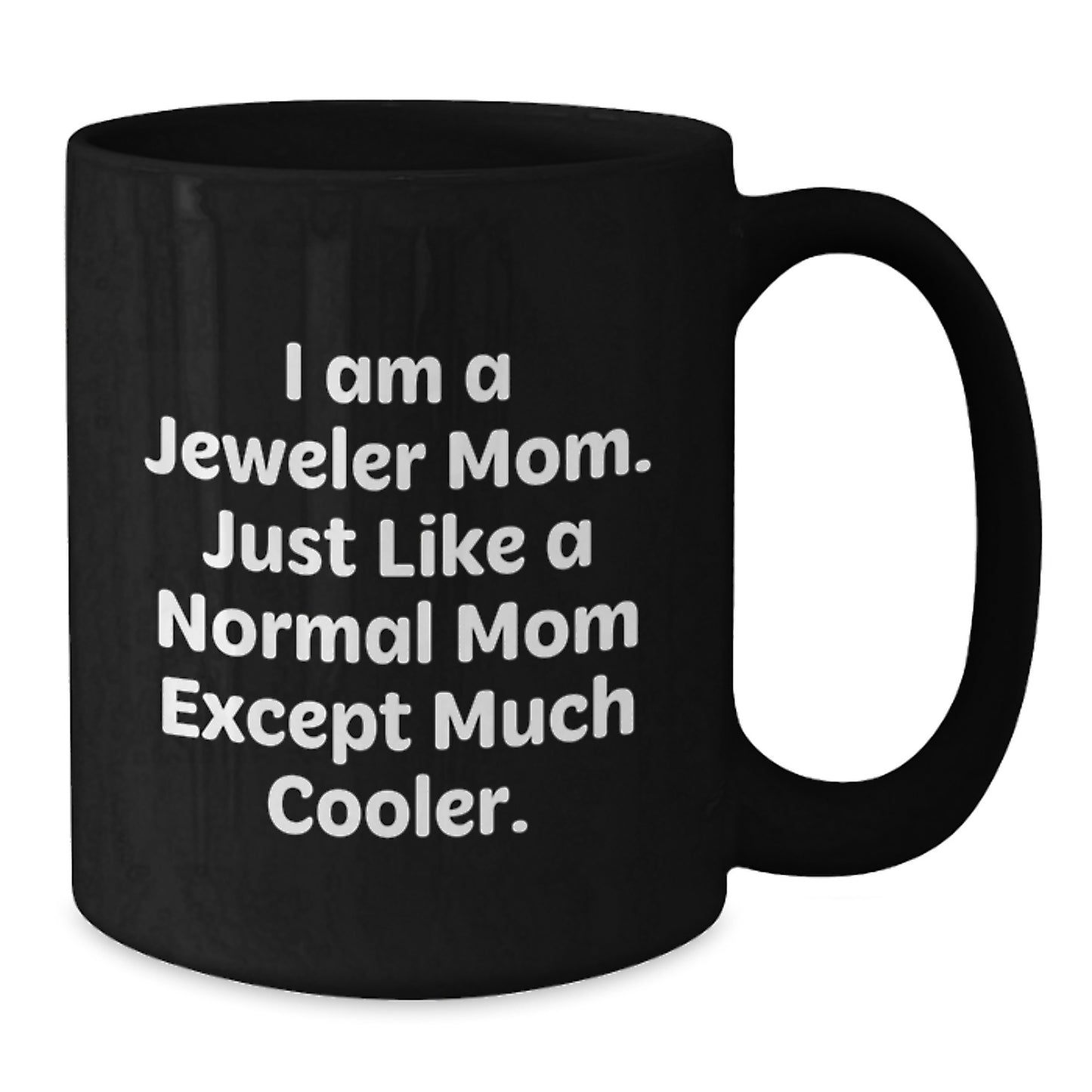 Funny Jeweler Mom Coffee Mug Gifts from Family, Unique Christmas Memorable Presents for Women, 11oz/15oz Black Ceramic Mugs - Additional