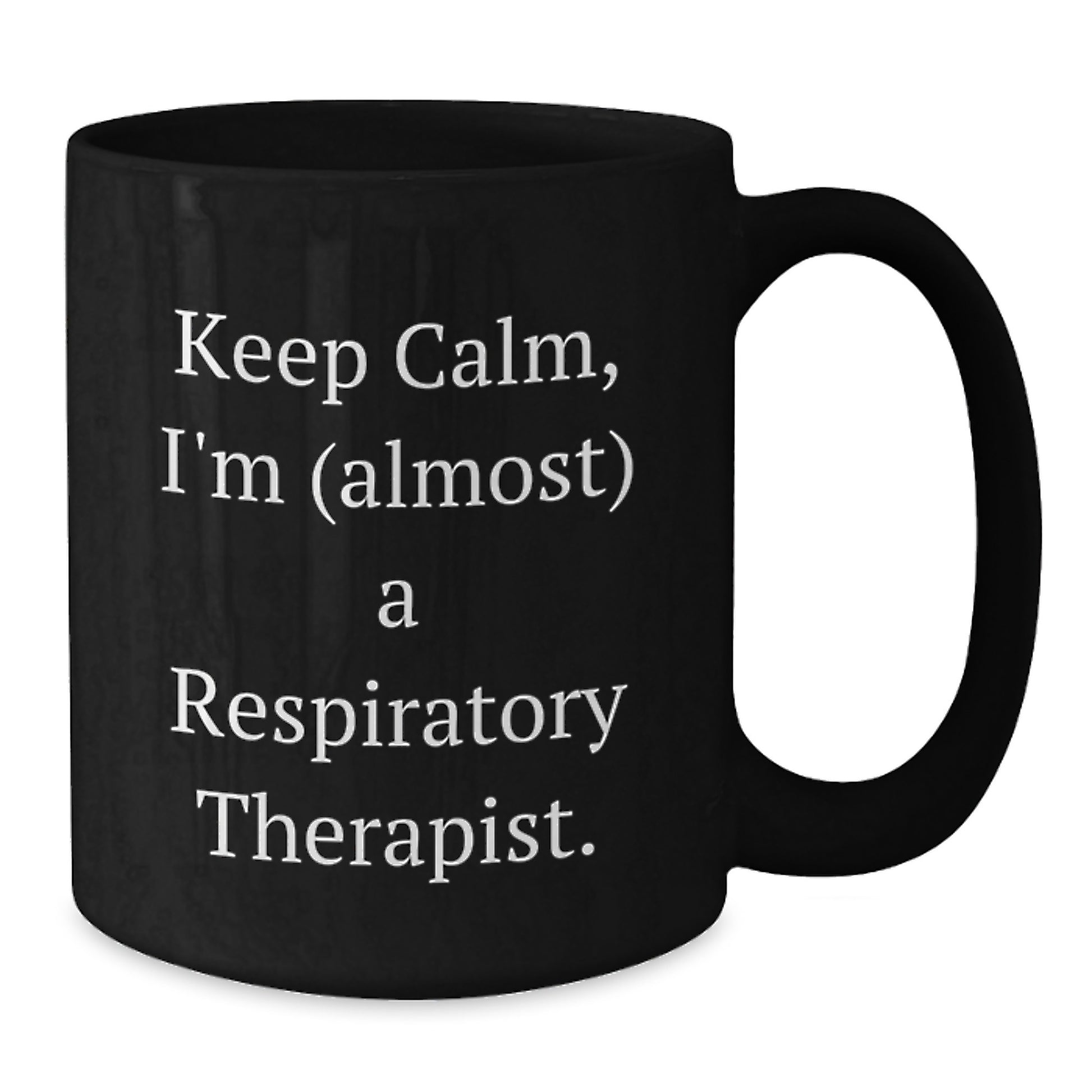 Funny Respiratory Therapist Gifts from Family to Friends - Keep Calm, I'm (almost) A Respiratory Therapist Black Coffee Mug for Christmas Unique Gifts - Additional