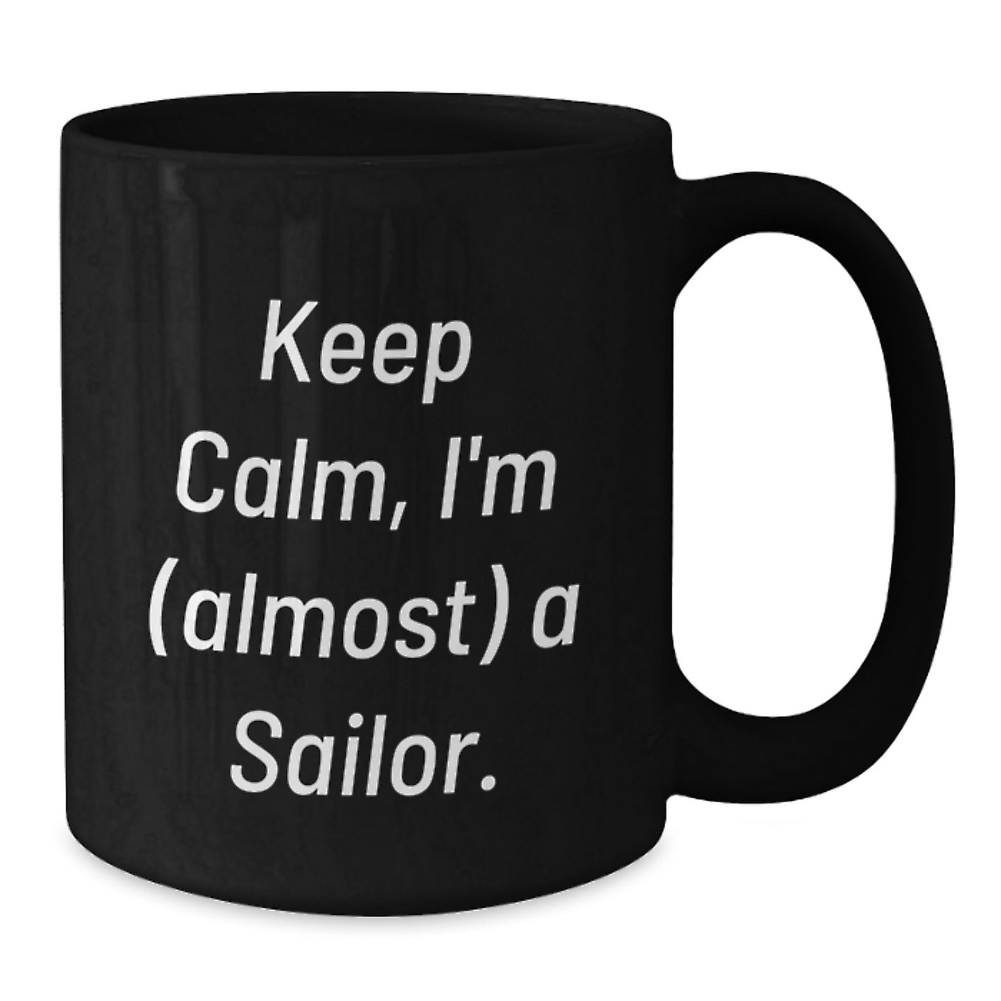 Sailor Humor Funny Black Coffee Mug Gifts for Sailor Men Women Friends - Gift from Family and Friends for Christmas Unique Sailor Gifts - Additional