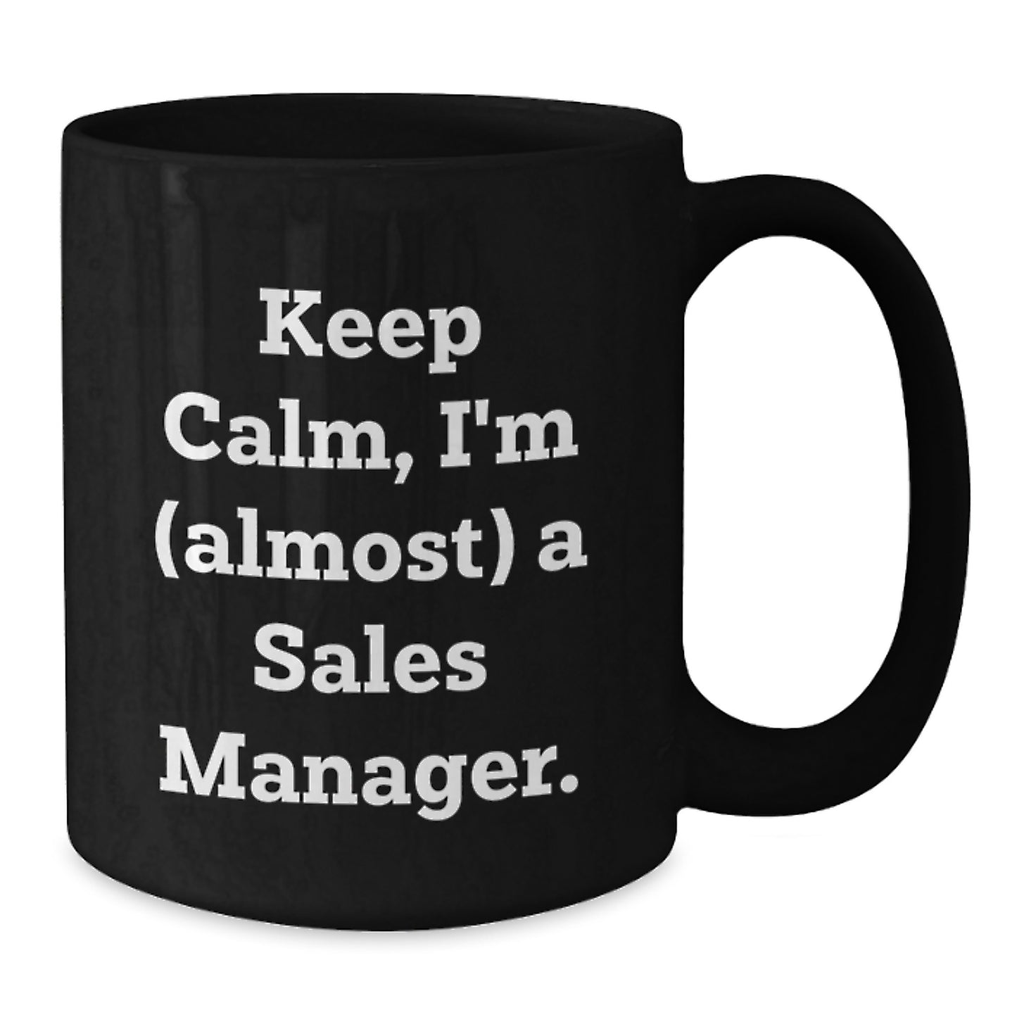 Funny Sales Manager Gifts for Men - Keep Calm I'm (almost) A Sales Manager - Black Coffee Mug - Unique Christmas Unique Gifts from Friends - Additional