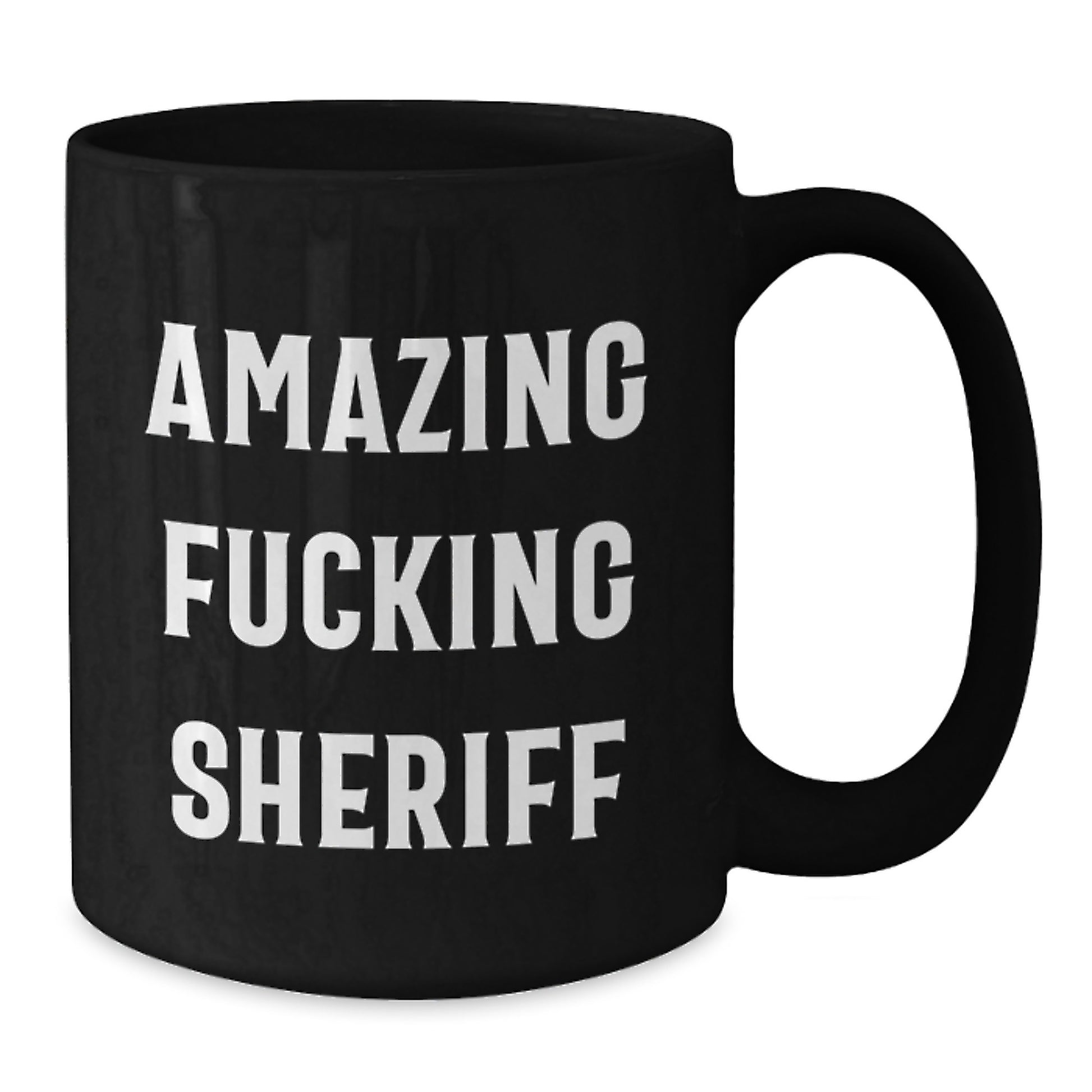 Funny Sheriff Gifts from Friends - Amazing F--king Sheriff Black Coffee Mug for Sheriff Christmas Unique Gifts - Additional