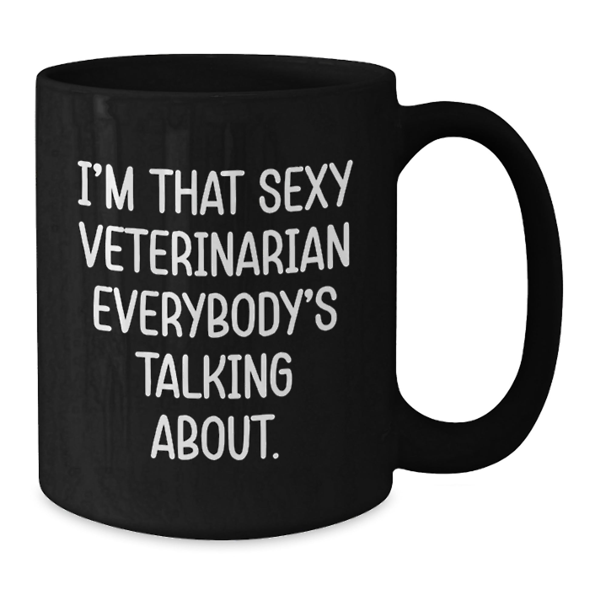 Funny Veterinarian Gifts from Friends - I'm That Sexy Veterinarian Everybody's Talking About Black Coffee Mug, Unique Christmas Unique Gifts for Veterinarian Men Women Coworkers Family - Additional