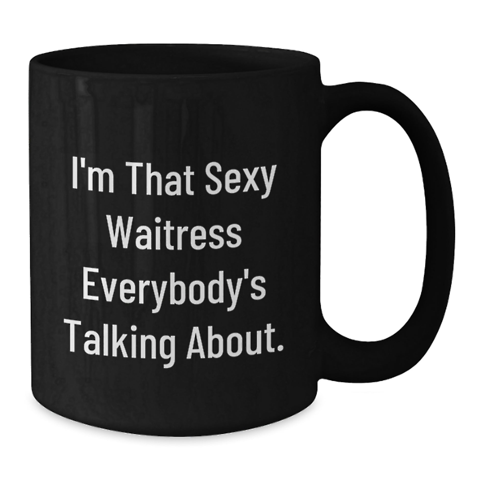 Funny Waitress Gifts from Friends for the Christmas Unique Presents - I'm That Sexy Waitress Everybody's Talking About Black Ceramic Coffee Mugs - Additional