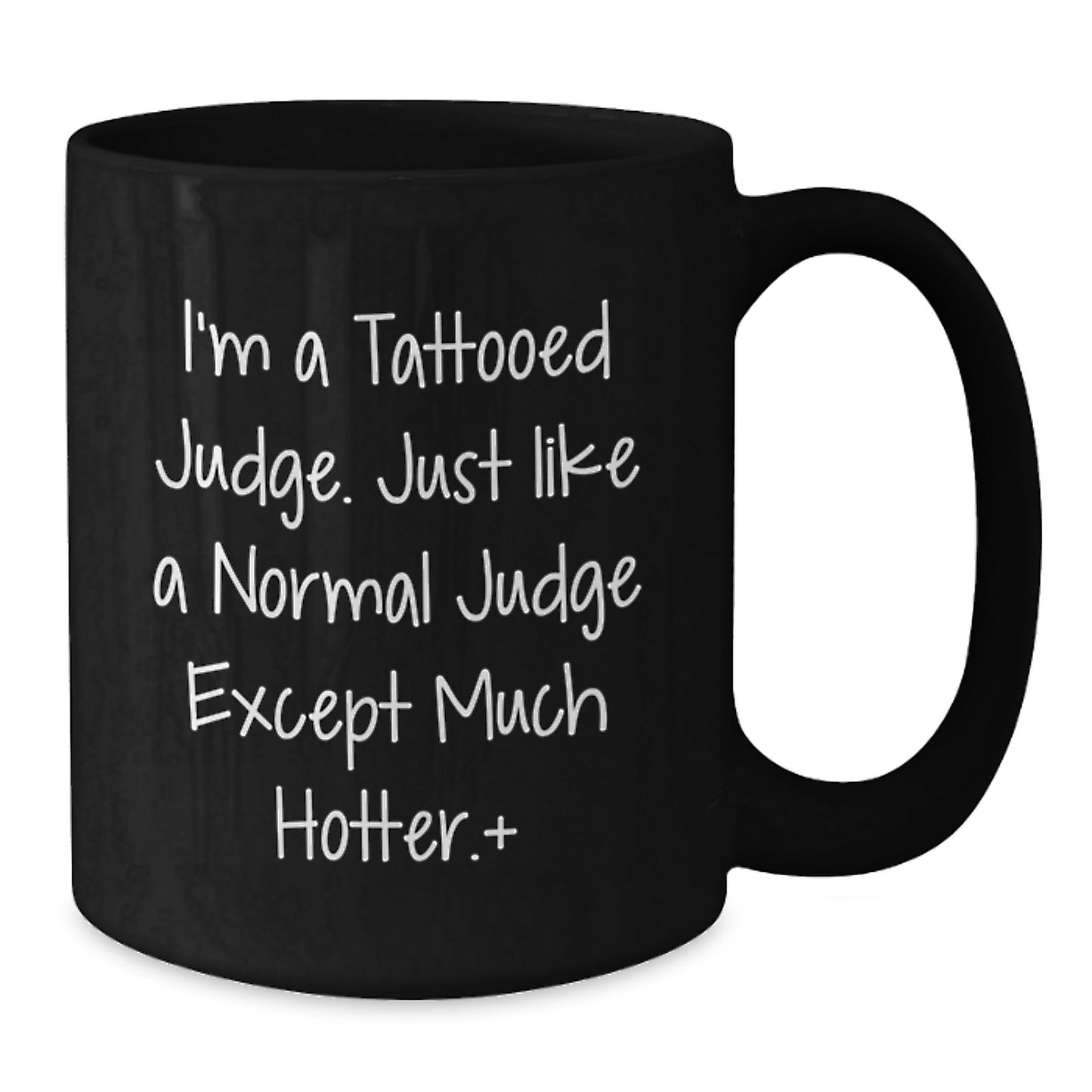 Funny Judge Gifts for Men, Black Coffee Mugs with I'm A Tattooed Judge Except Much Hotter, Unique Christmas Unique Gifts from Friends - Additional