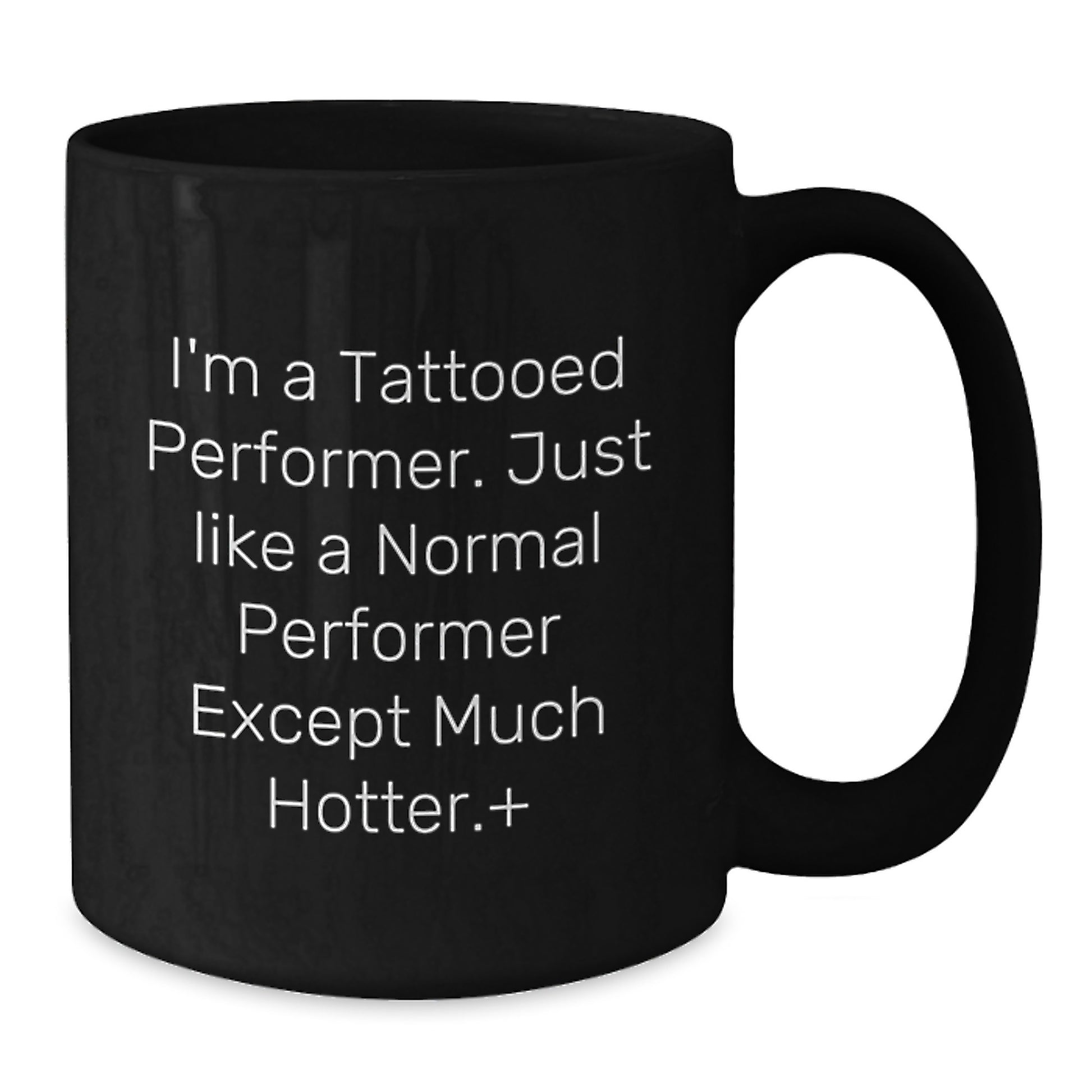 Funny Performer Gifts from Friends, Black Coffee Mug, Christmas Unique Gifts for Men, Tattooed Performer Lover, Hotter Than Normal - Additional