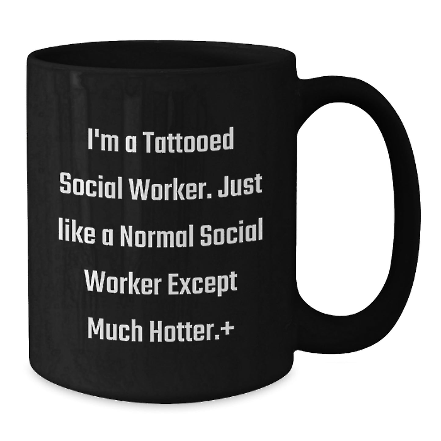 Funny Social Worker Gifts for Men, Women, or Coworkers - I'm A Tattooed Social Worker Except Much Hotter.+, Black Coffee Mug, Christmas Unique - Additional