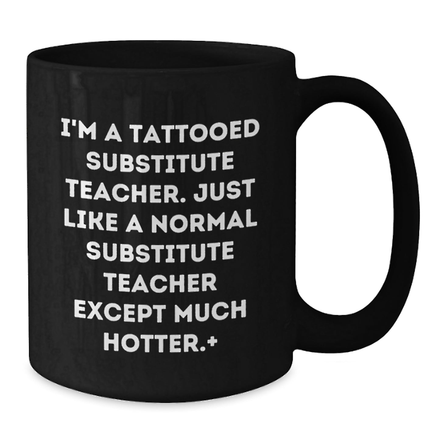 Funny Substitute Teacher Gifts from Friends for Men, Women, Family - Black Coffee Mug I'm A Tattooed Substitute Teacher - Unique Christmas Memorable Presents - Additional