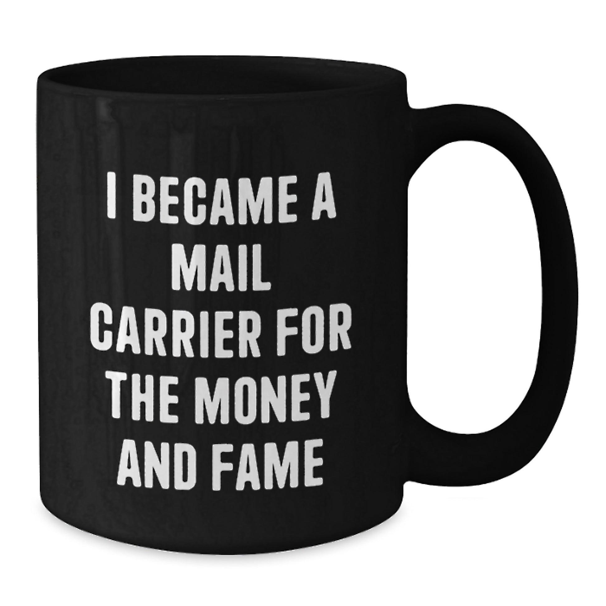 Funny Mail Carrier Gifts for Friends, Black Coffee Mug I Became A Mail Carrier For The Money And Fame, Unique Christmas Memorable Present - Additional