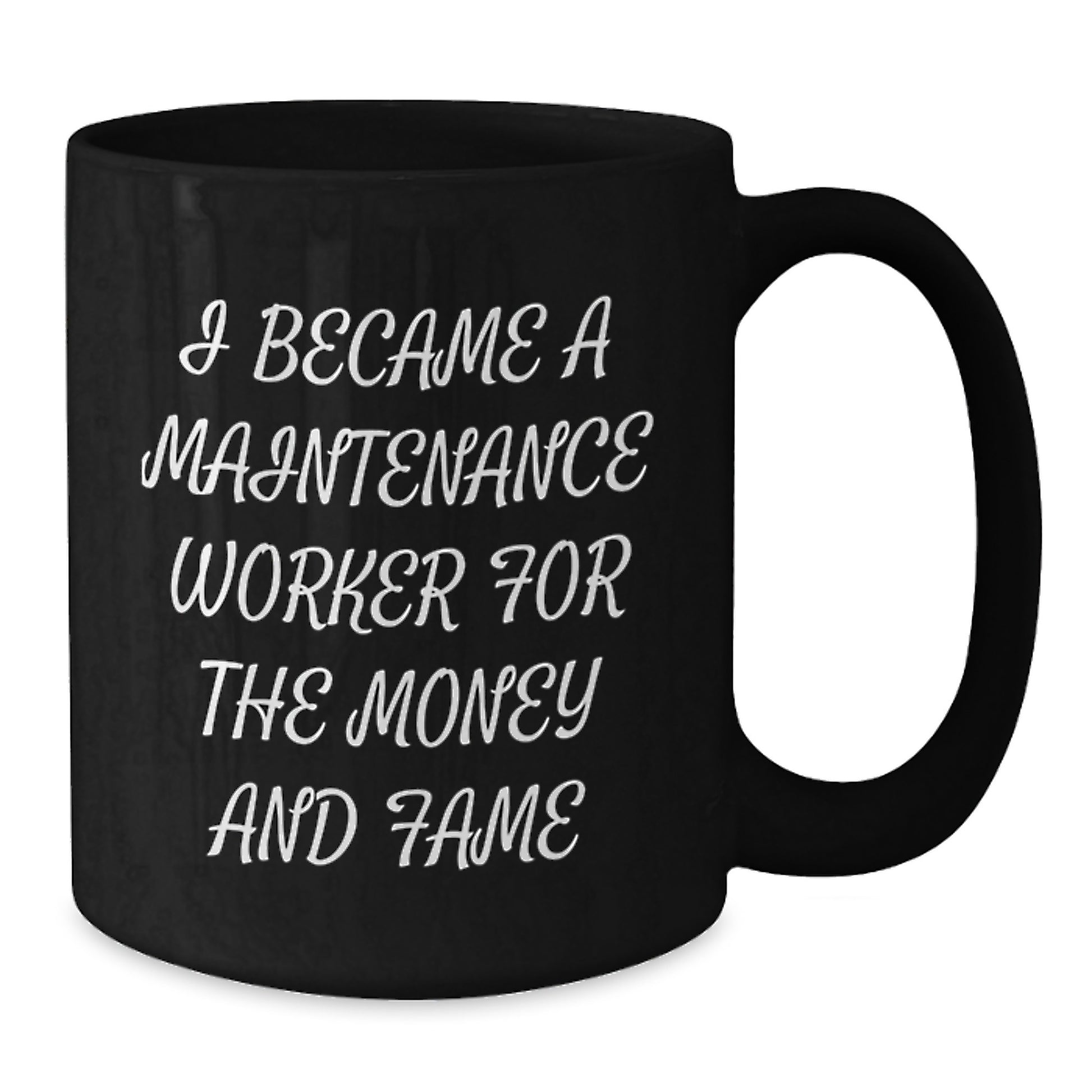 Funny Maintenance Worker Gifts, Unique Black Coffee Mug for Men, 'I Became A Maintenance Worker For The Money And Fame' Christmas Unique Gifts from Men - Additional