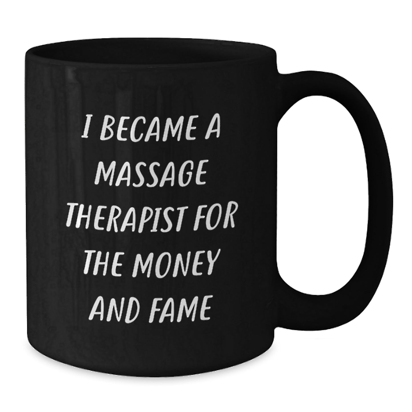 Funny Quote Black Coffee Mugs Gifts from Friends for Massage Therapist Christmas Unique Gifts, 'I Became A Massage Therapist For The Money And Fame' - Additional
