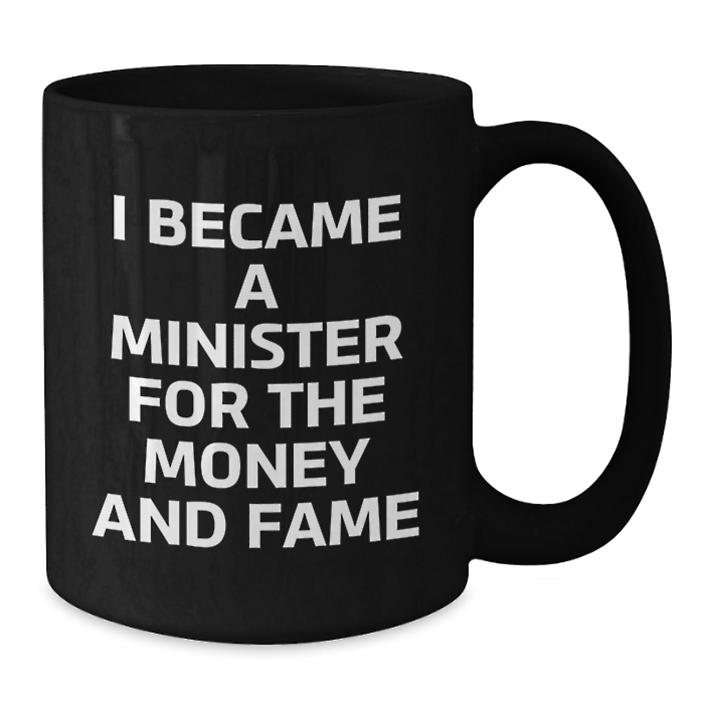 Funny Minister Gifts for Men, Black Coffee Mug, 'I Became A Minister For The Money And Fame', Unique Christmas Memorable Presents from Friends, Family, Co-workers - Additional