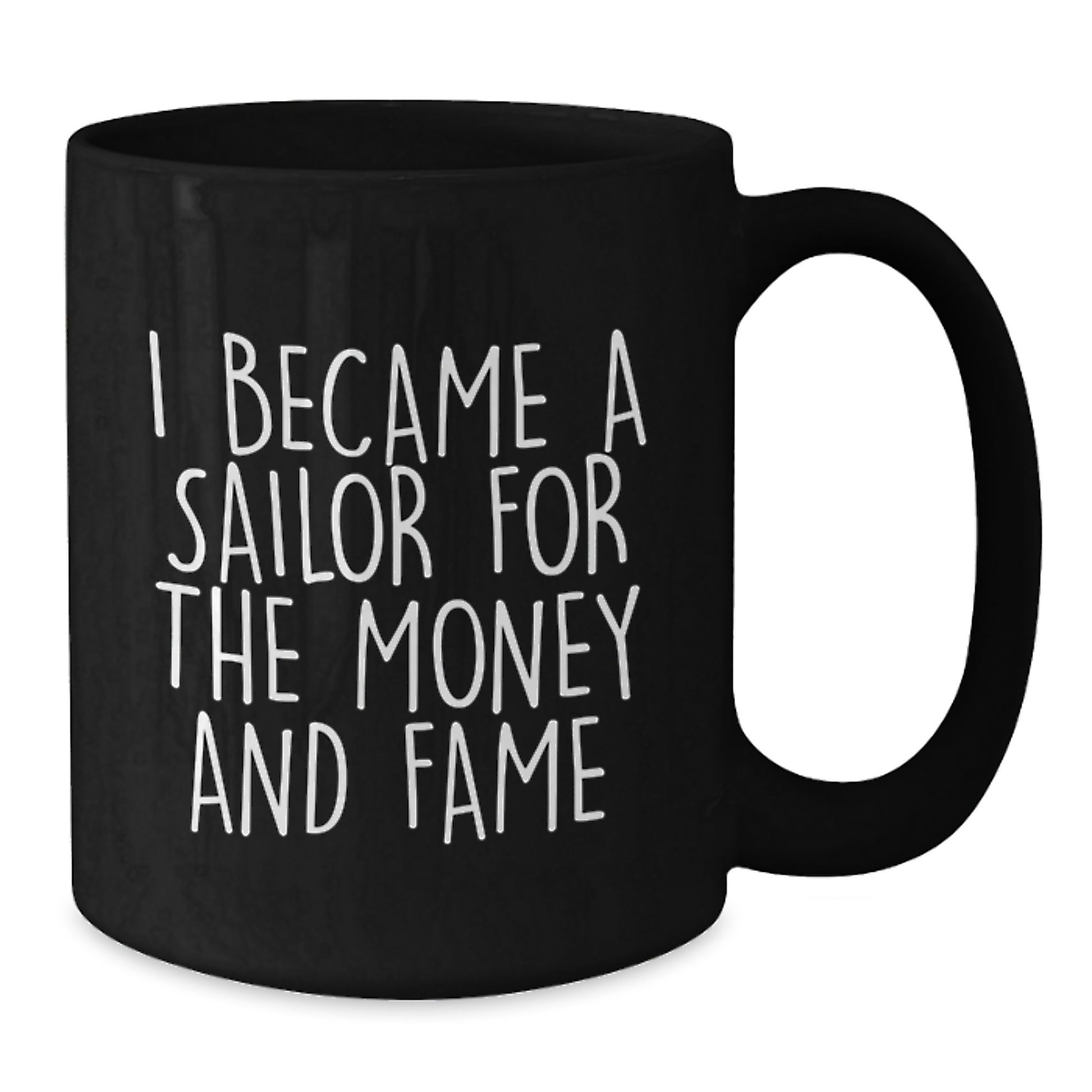 Funny Sailor Gifts for Men, Unique Christmas Unique Gifts from Friend to Sailor, Black Coffee Mug, Sailor Became a Sailor for Money and Fame - Additional