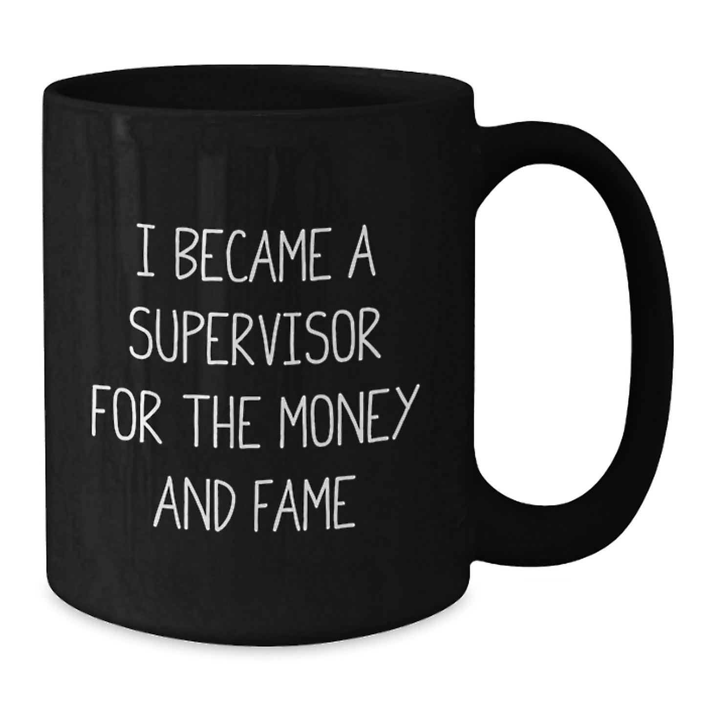Funny Supervisor Gifts from Family, Unique Black Coffee Mugs for Supervisor, I Became A Supervisor For The Money And Fame Christmas Unique Gifts, Men or Women Gifts - Additional