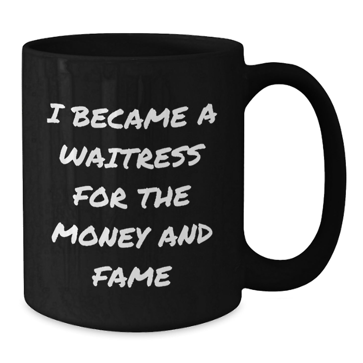 Funny Waitress Gifts, Christmas Unique Ideas, Black Coffee Mug, 'I Became A Waitress For The Money And Fame' Quote from Friends to Family - Additional