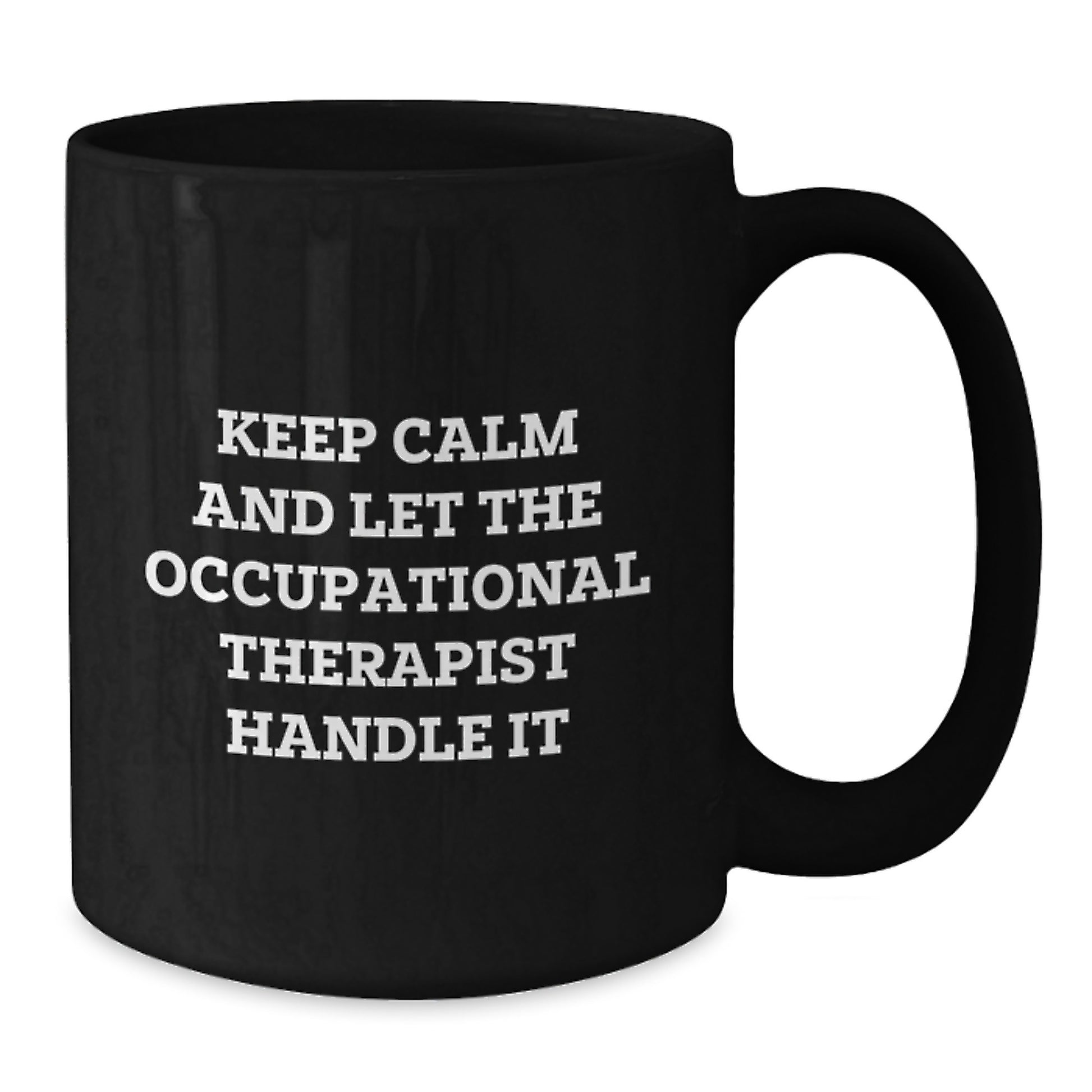 Funny Occupational Therapist Gifts from Friends, Inspirational Black Coffee Mug for Occupational Therapist, Keep Calm And Let The Occupational Therapist Handle It Christmas Unique Gifts - Additional