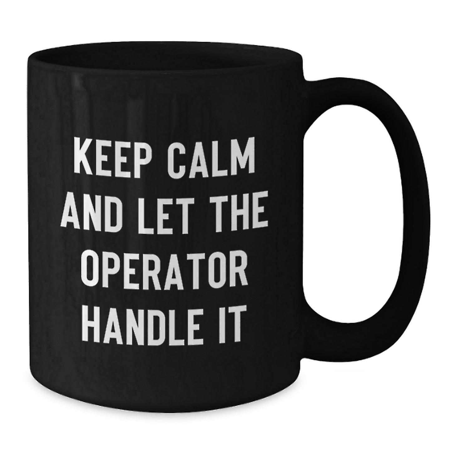 Funny Operator Gifts for Men from Operator Enthusiasts - Black Coffee Mug Keep Calm And Let The Operator Handle It Christmas Unique Gifts - Additional