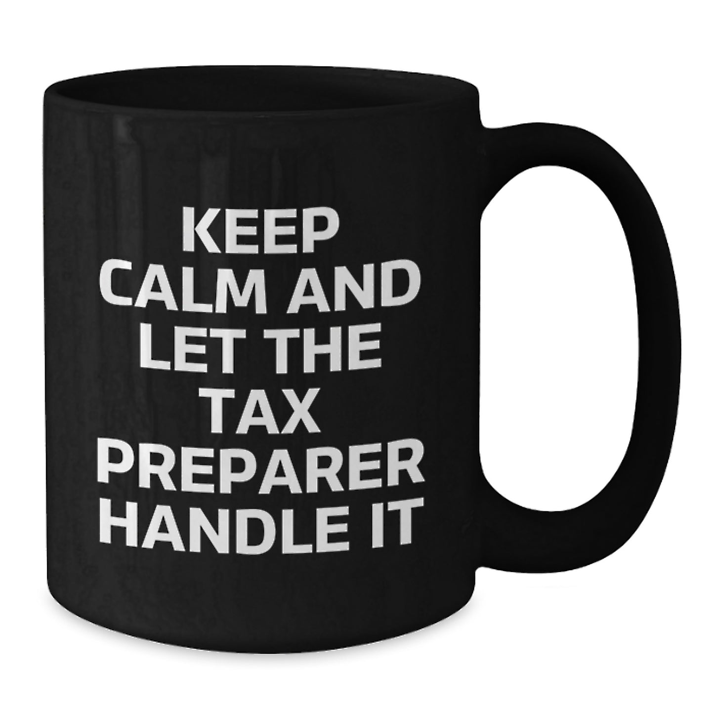 Funny Tax Preparer Gifts, Keep Calm And Let The Tax Preparer Handle It, Unique Christmas Unique Gift for Tax Preparer - Additional