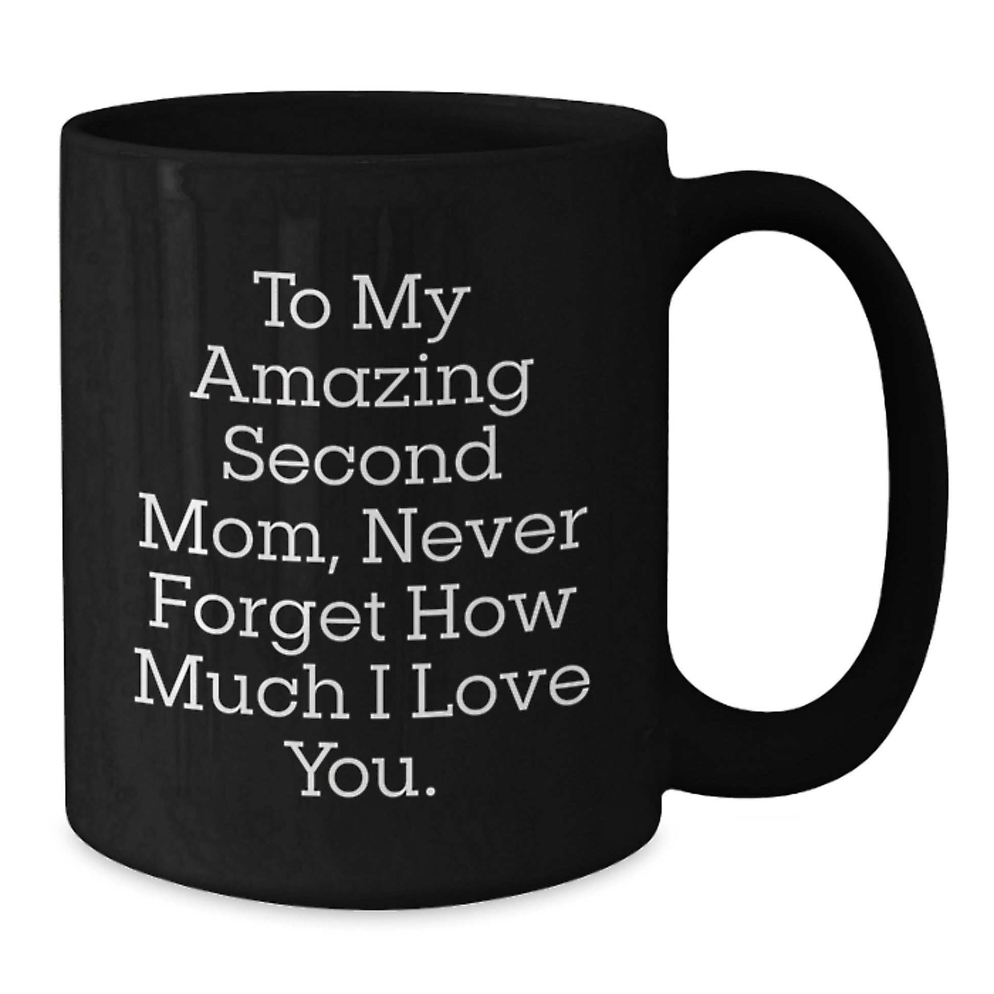 Funny Second Mom Gifts for Her, Black Coffee Mug with Love Quote, Gifts from Family - Additional