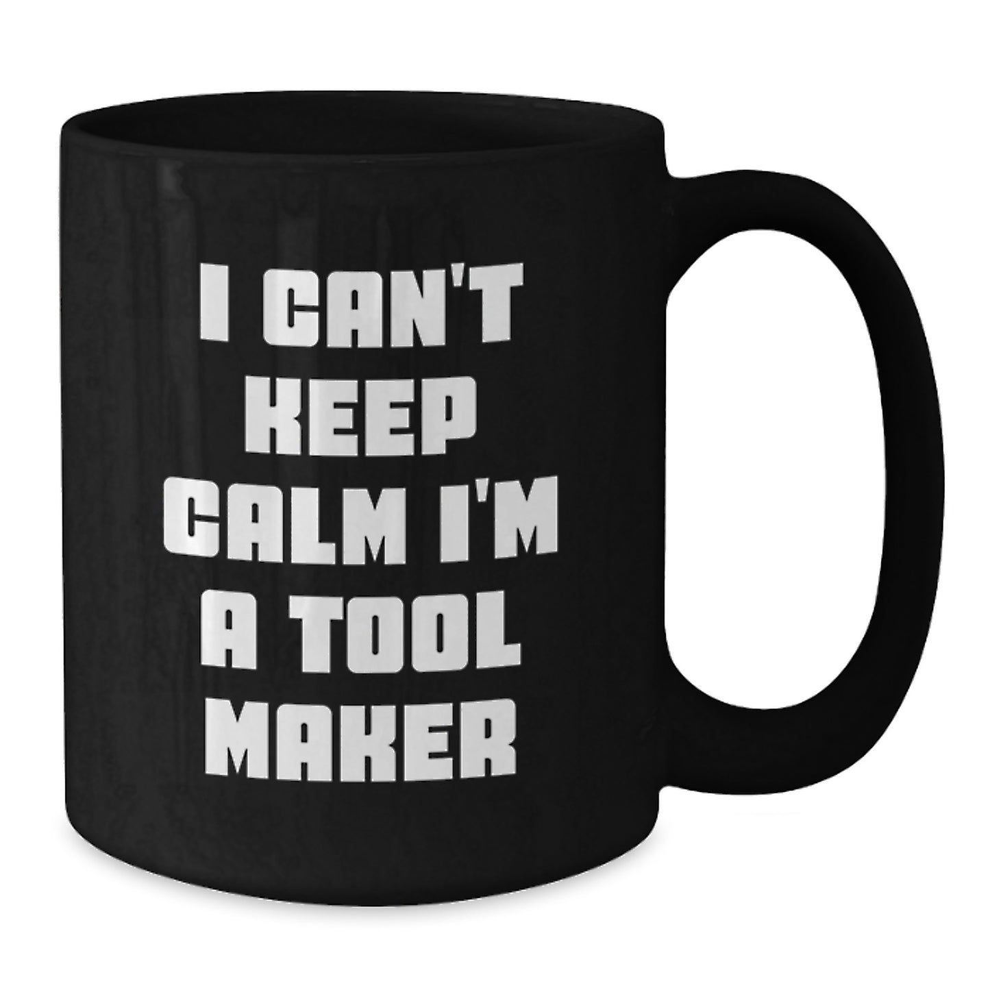 Funny Tool Maker Gifts - I'm A Tool Maker Black Coffee Mug, Christmas Unique Gift for Men, Women, Friends, Coworkers, Family, Funny Ceramic Mug, 11oz, 15oz - Additional