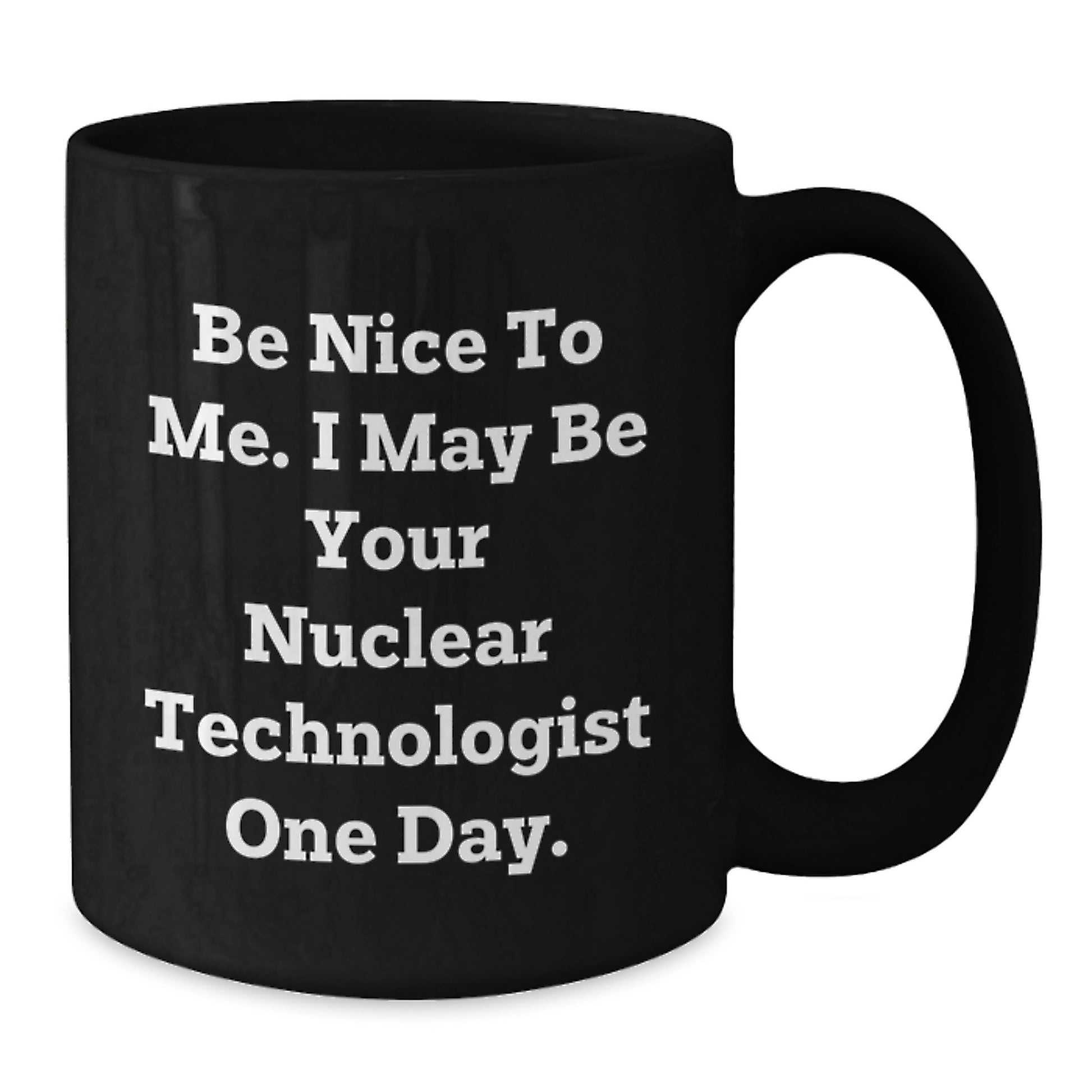 Nuclear Technologist Inspired Funny Black Coffee Mugs Gifts from Friends for Christmas Unique Presents - Additional