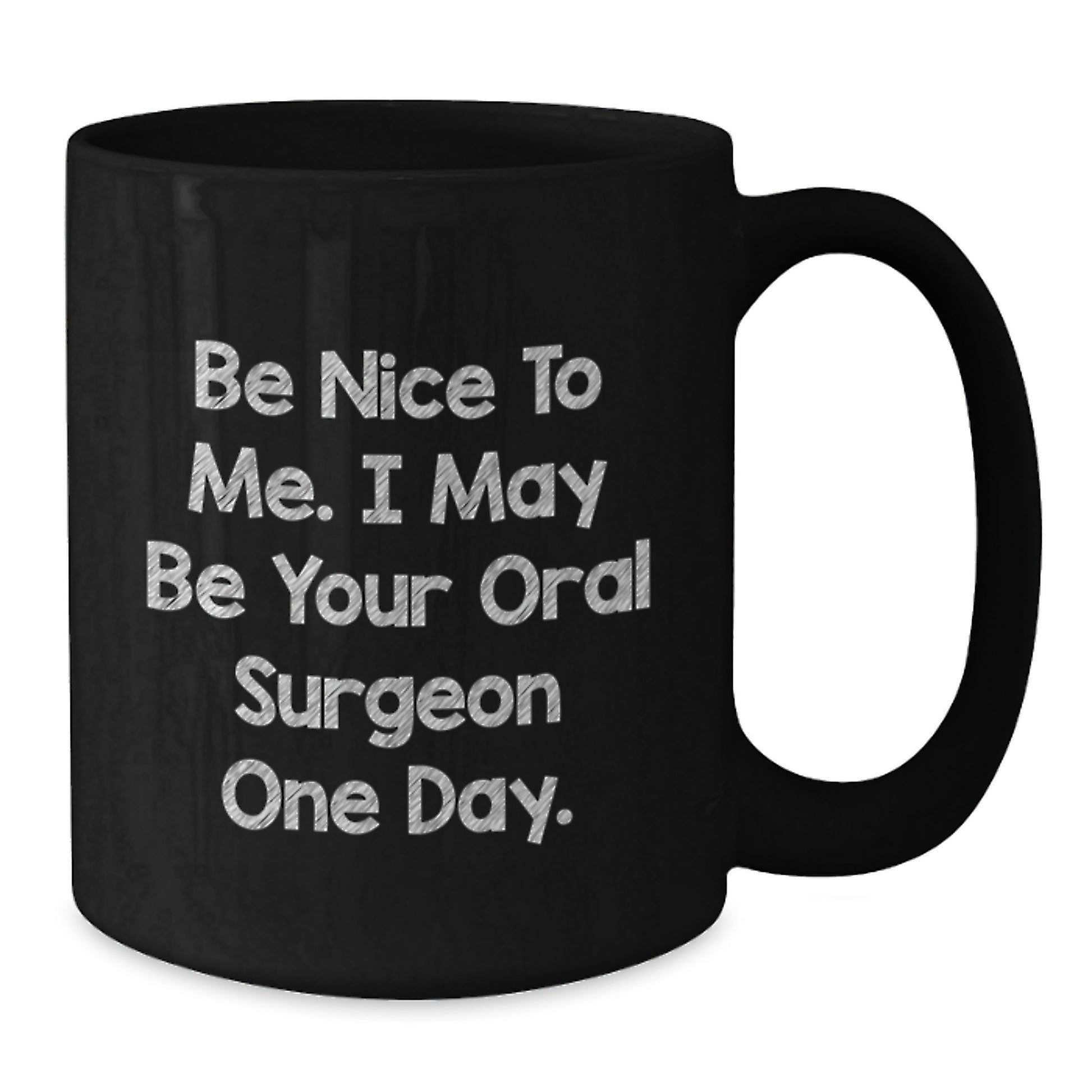 Funny Oral Surgeon Gifts from Friends for Men - Be Nice To Me Black Coffee Mug, Christmas Unique Presents - Additional