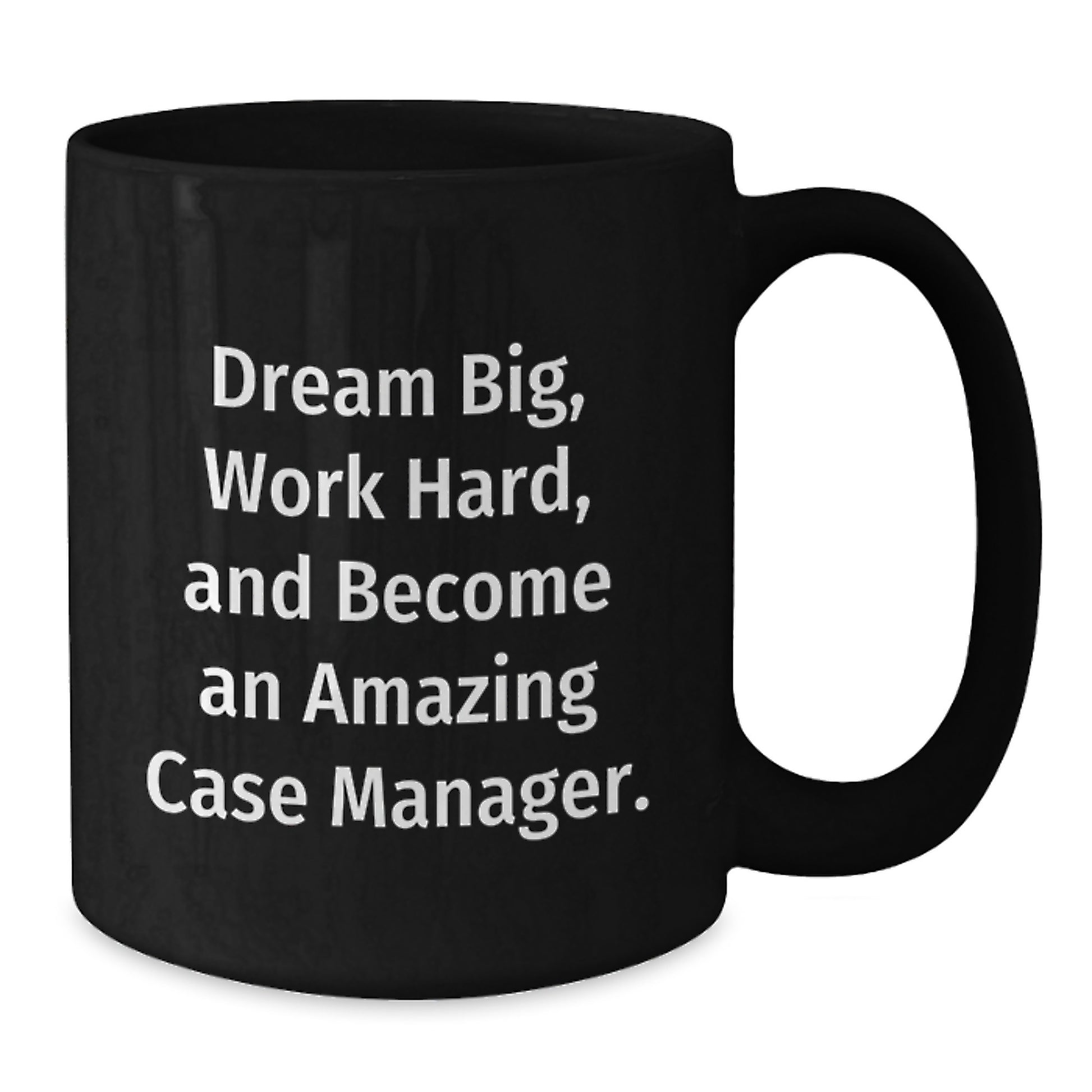 Funny Case Manager Gifts from Friends - 'Dream Big, Work Hard, And Become An Amazing Case Manager.' Quote on Black Coffee Mug for Case Manager's Birthday - Additional