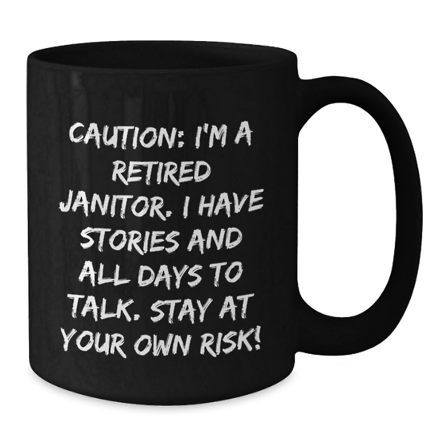 Funny Janitor Gifts from Friends to Family - Black Coffee Mug - 'I'm A Retired Janitor Stay At Your Own Risk!' - Additional