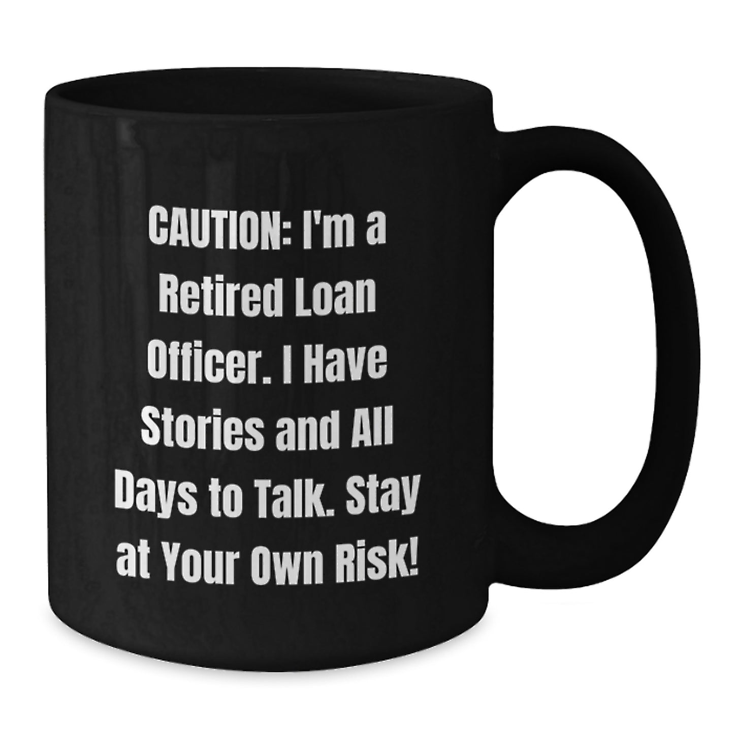Funny Loan Officer Gifts from Friends for Christmas Unique Black Coffee Mugs, Warning: Retired Loan Officer's Stories Ahead, Black Ceramic Mug, 11oz or 15oz - Additional