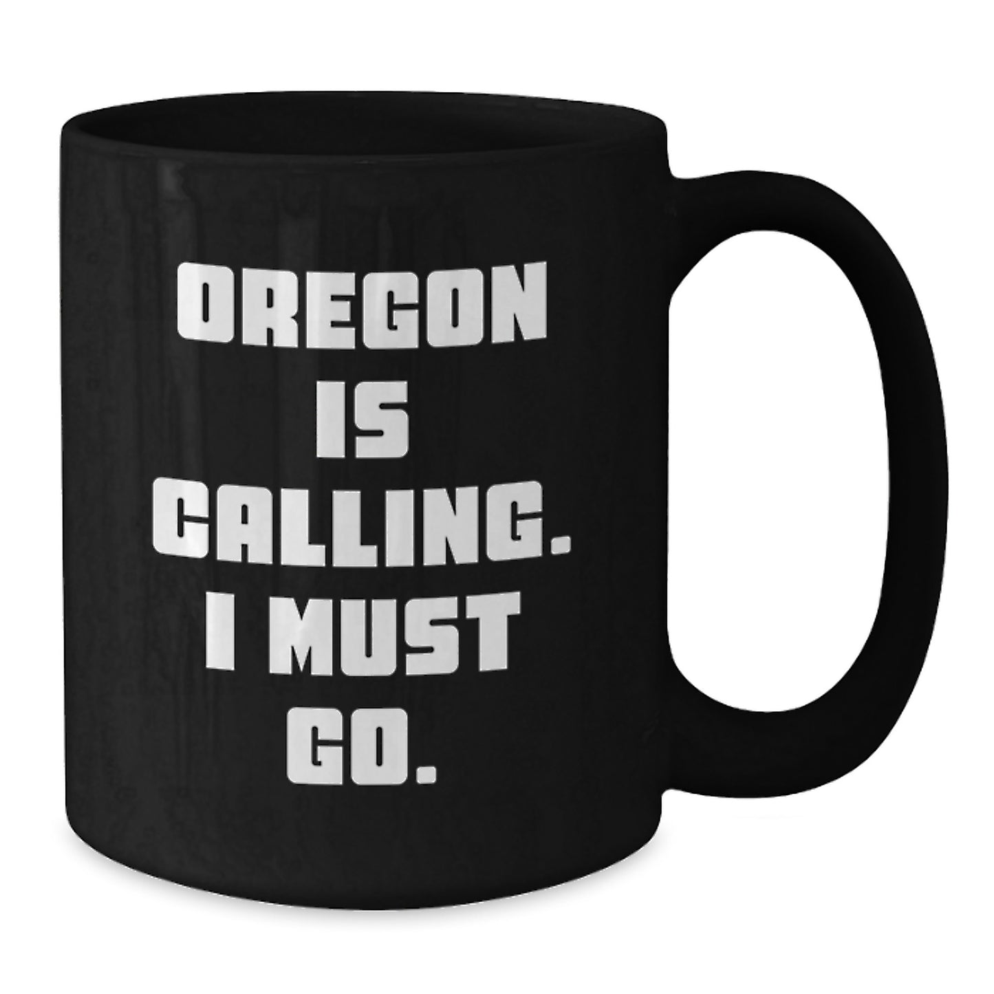 Funny Oregon Gifts - Oregon Is Calling, I Must Go. Black Coffee Mugs for Men, Women, Friends, Coworkers, Family - Additional