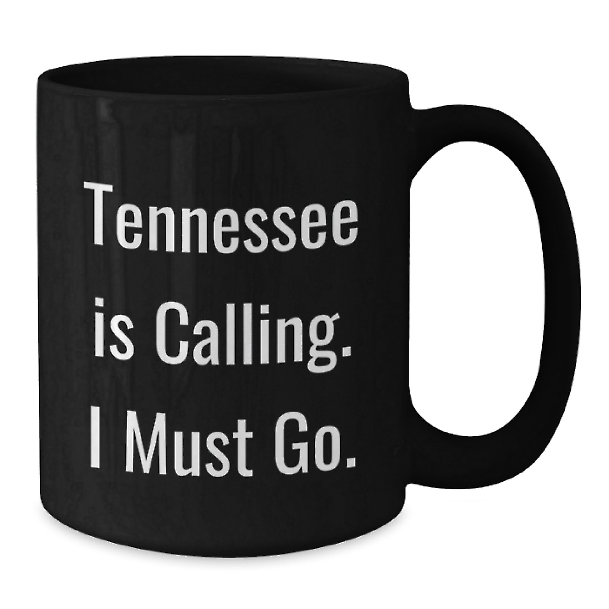 Tennessee Calling Gifts from Friends for Birthday Unique Mugs, Funny 'Tennessee Is Calling. I Must Go.' Black Coffee Mug - Additional