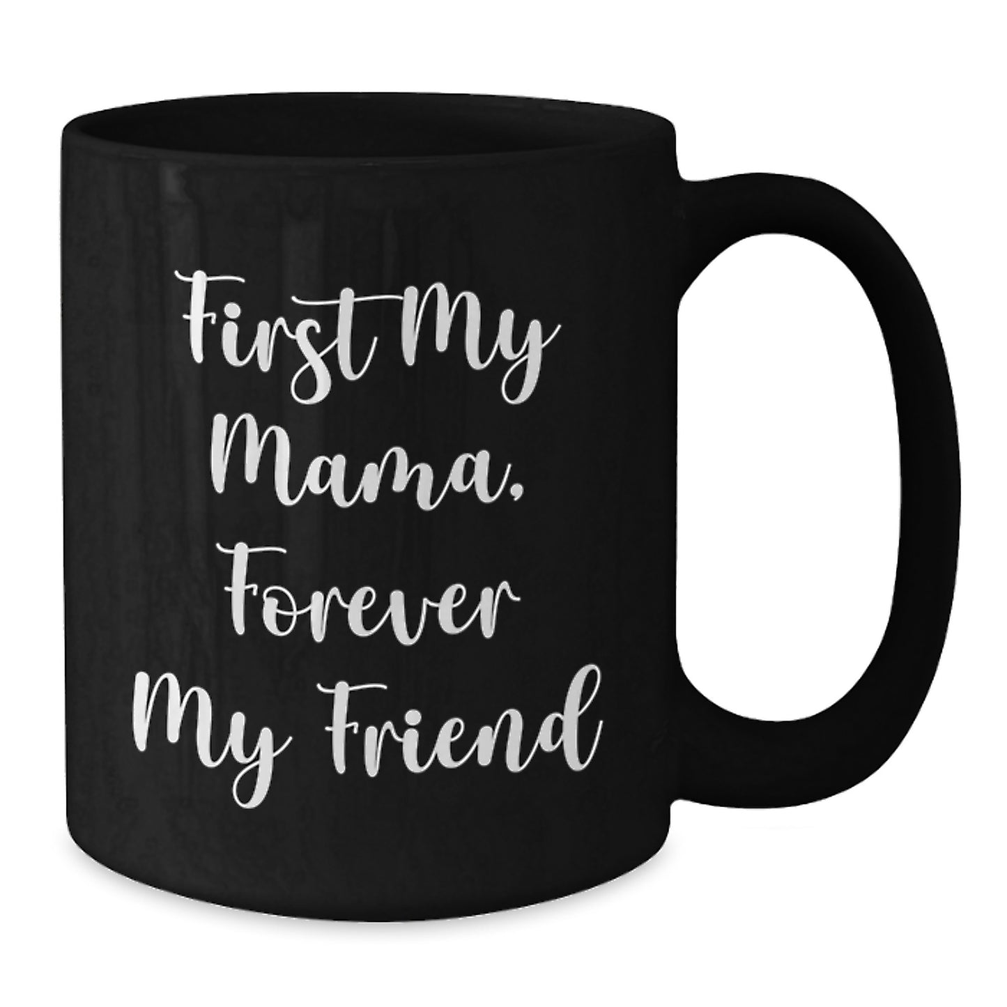 Funny Mama Gifts from Family, Christmas Unique Black Coffee Mugs for Mama, First My Mama, Forever My Friend Quote - Additional