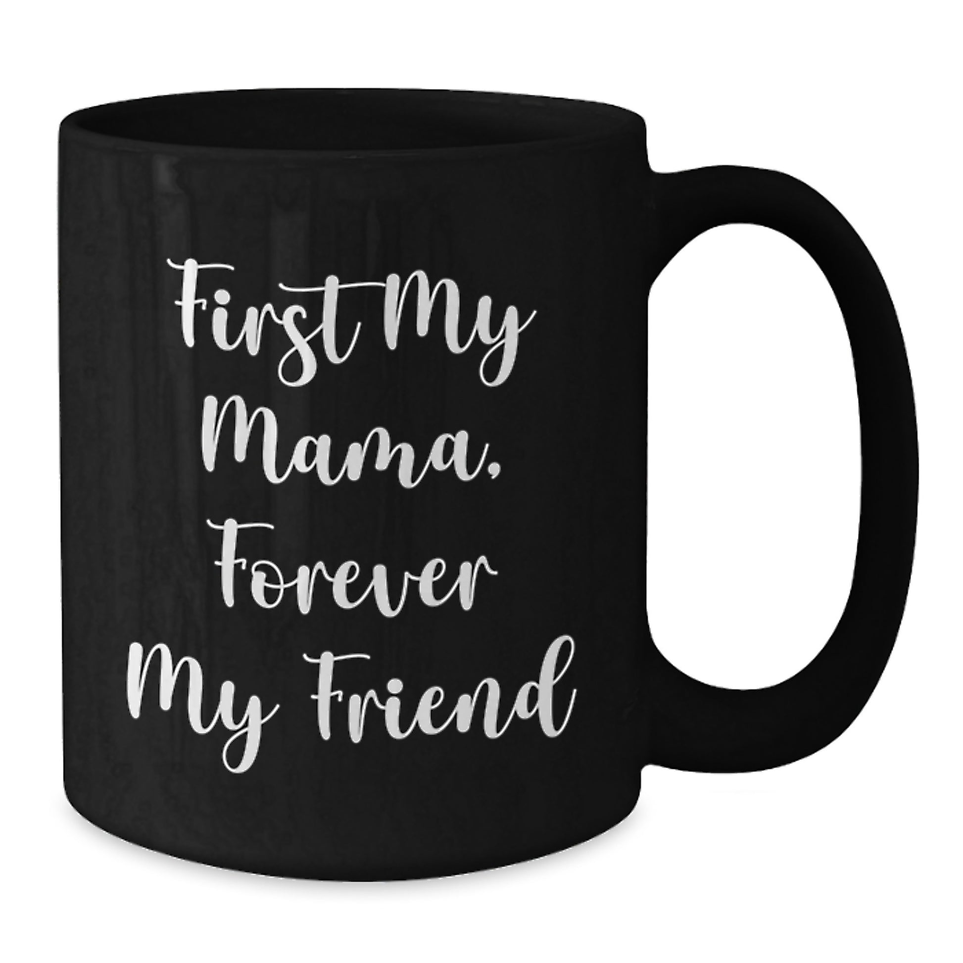 Funny Mama Gifts from Family, Christmas Unique Black Coffee Mugs for Mama, First My Mama, Forever My Friend Quote - Additional